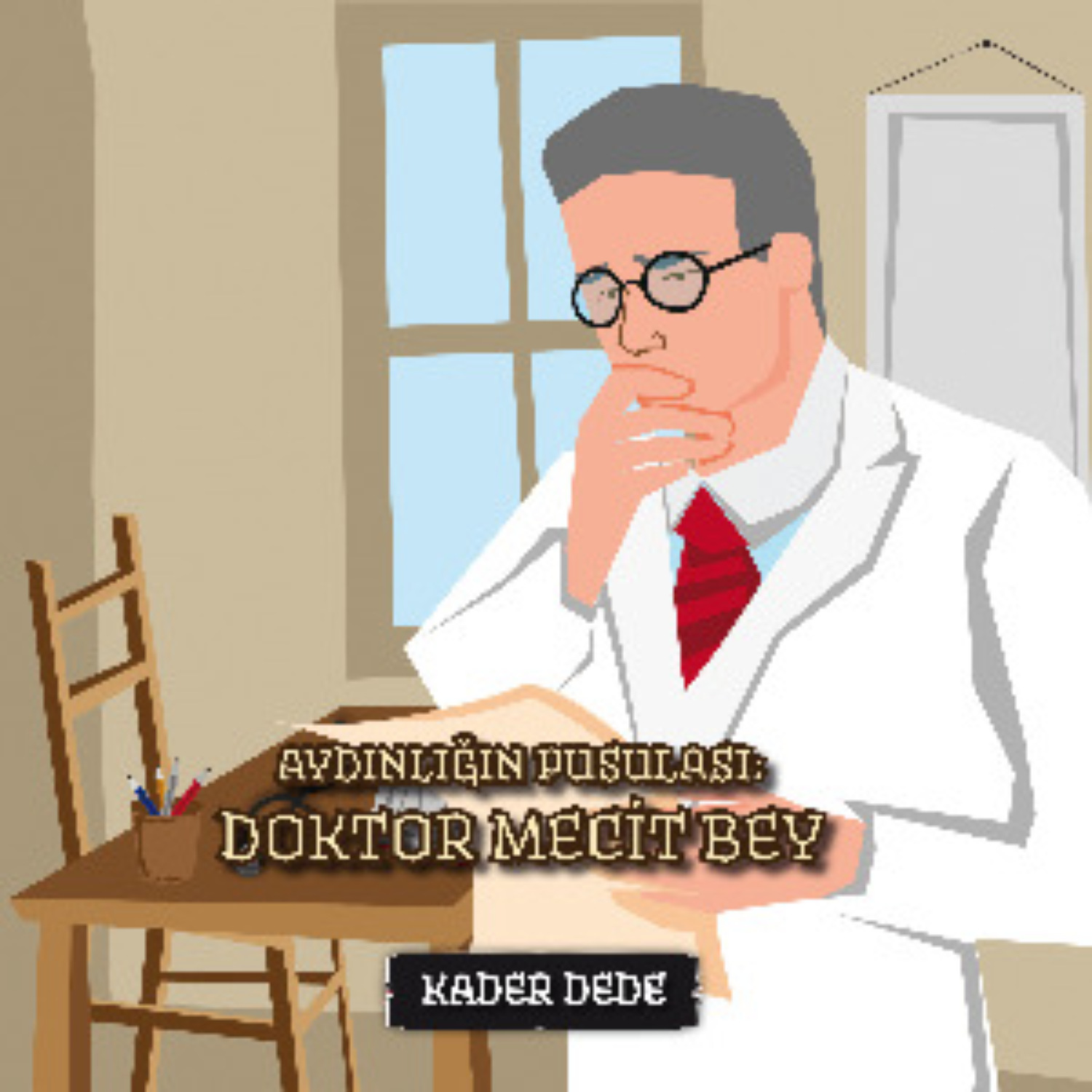 Обложка книги «Antep Hikâyeleri - Aydınlığın Pusulası: Doktor Mecit Bey»