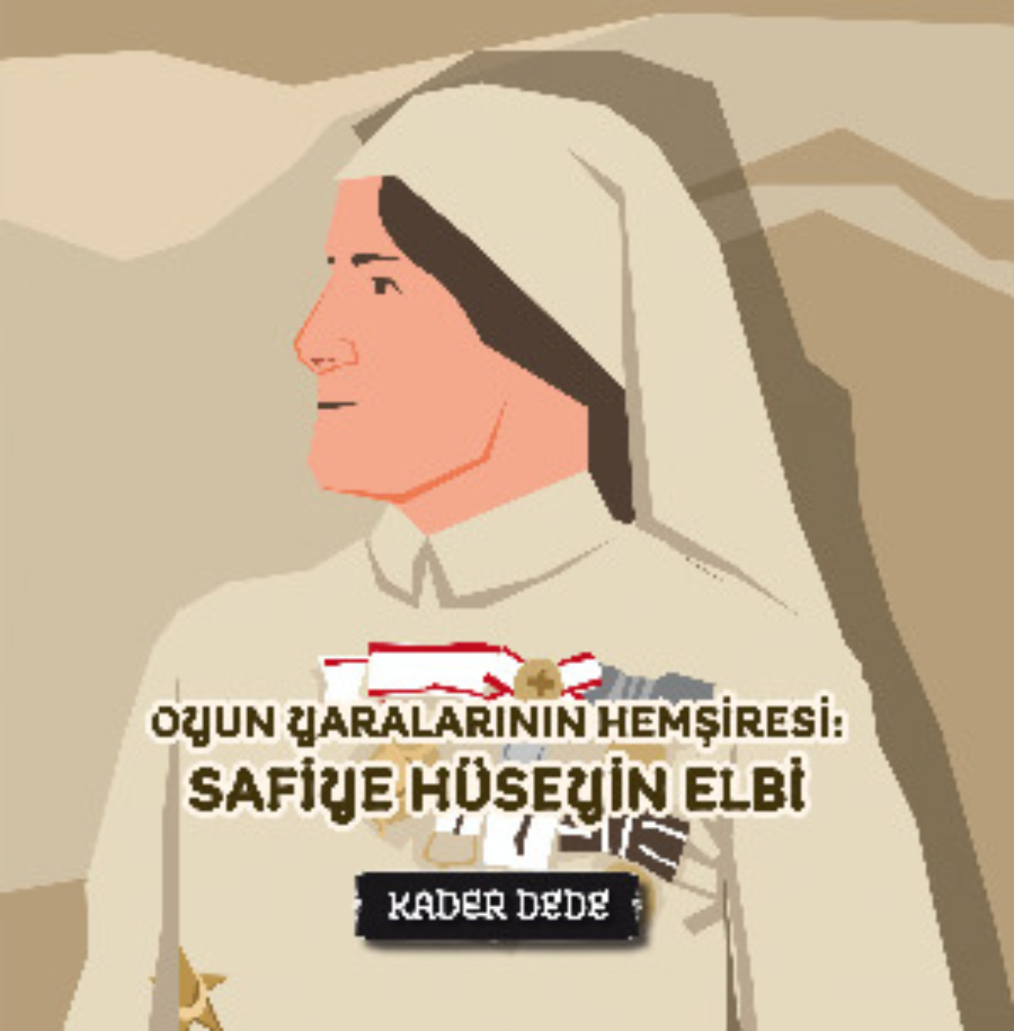Обложка книги «Çanakkale Kahramanlarının Hikâyeleri - Oyun Yaralarının Hemşiresi: Safiye Hüseyin Elbi»