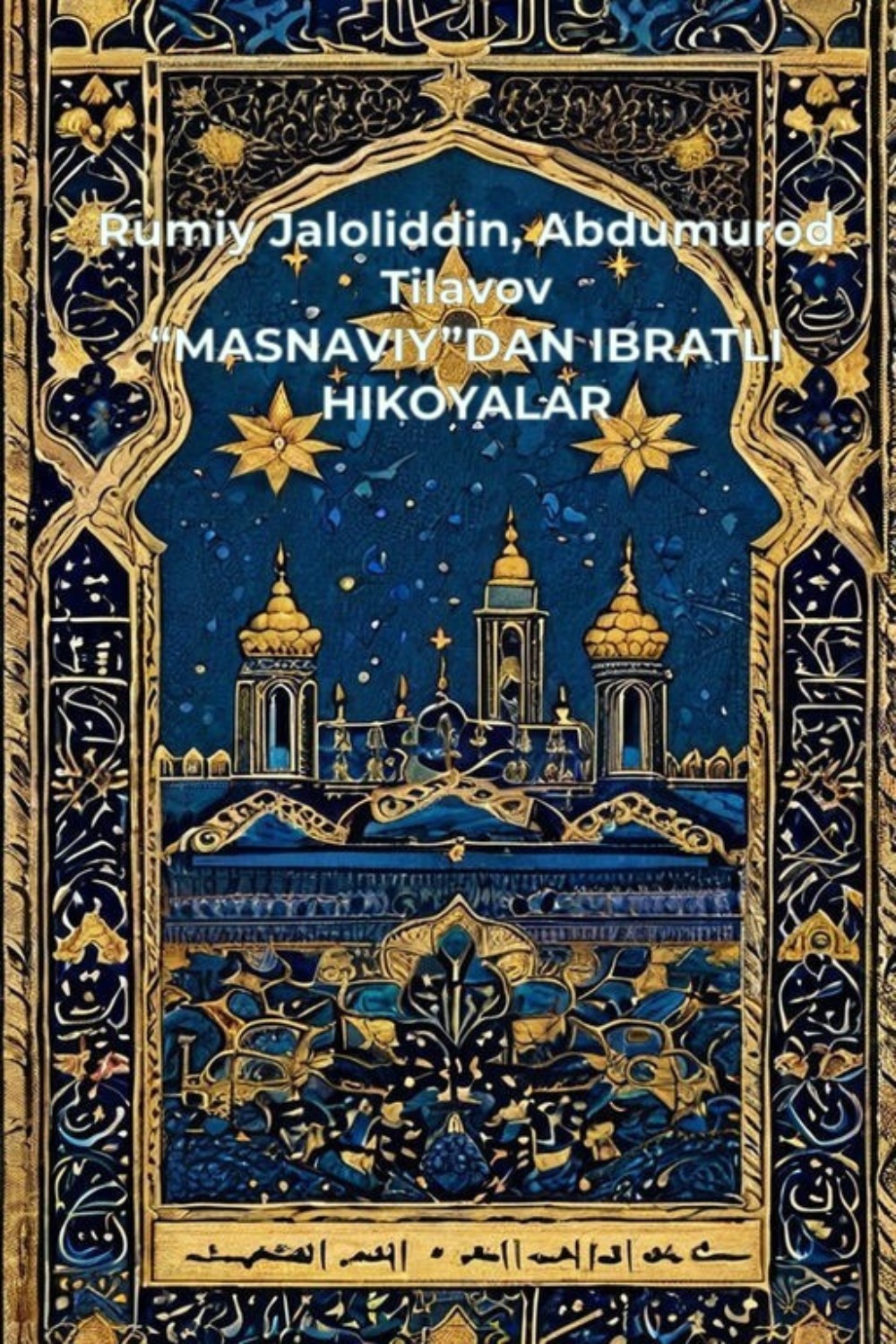 Обложка книги «“MASNAVIY”DAN IBRATLI HIKOYALAR»