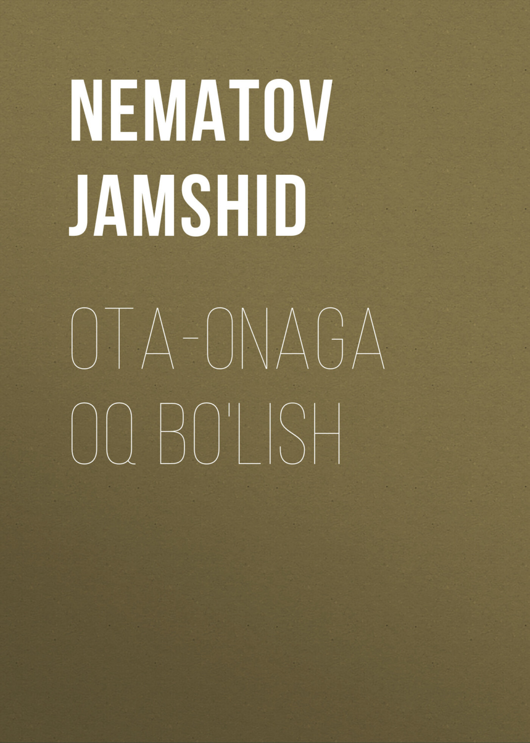 Обложка книги «OTA-ONAGA OQ BO'LISH»