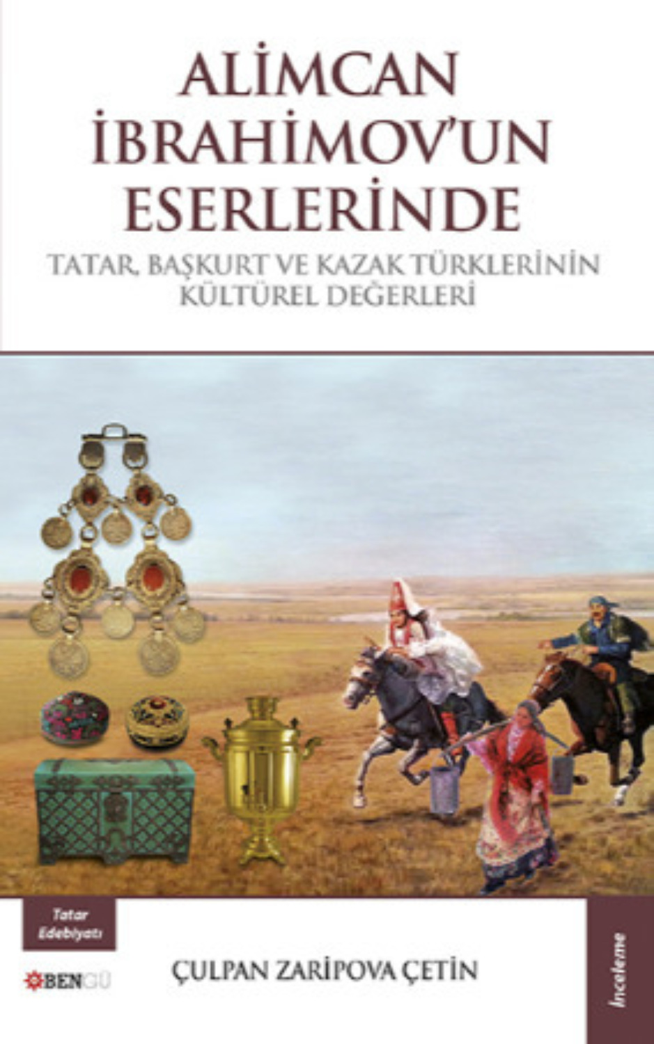 Обложка книги «Alimcan İbrahimov'un Eserlerinde Tatar, Başkurt, ve Kazak Türklerinin Kültürel Değerleri»