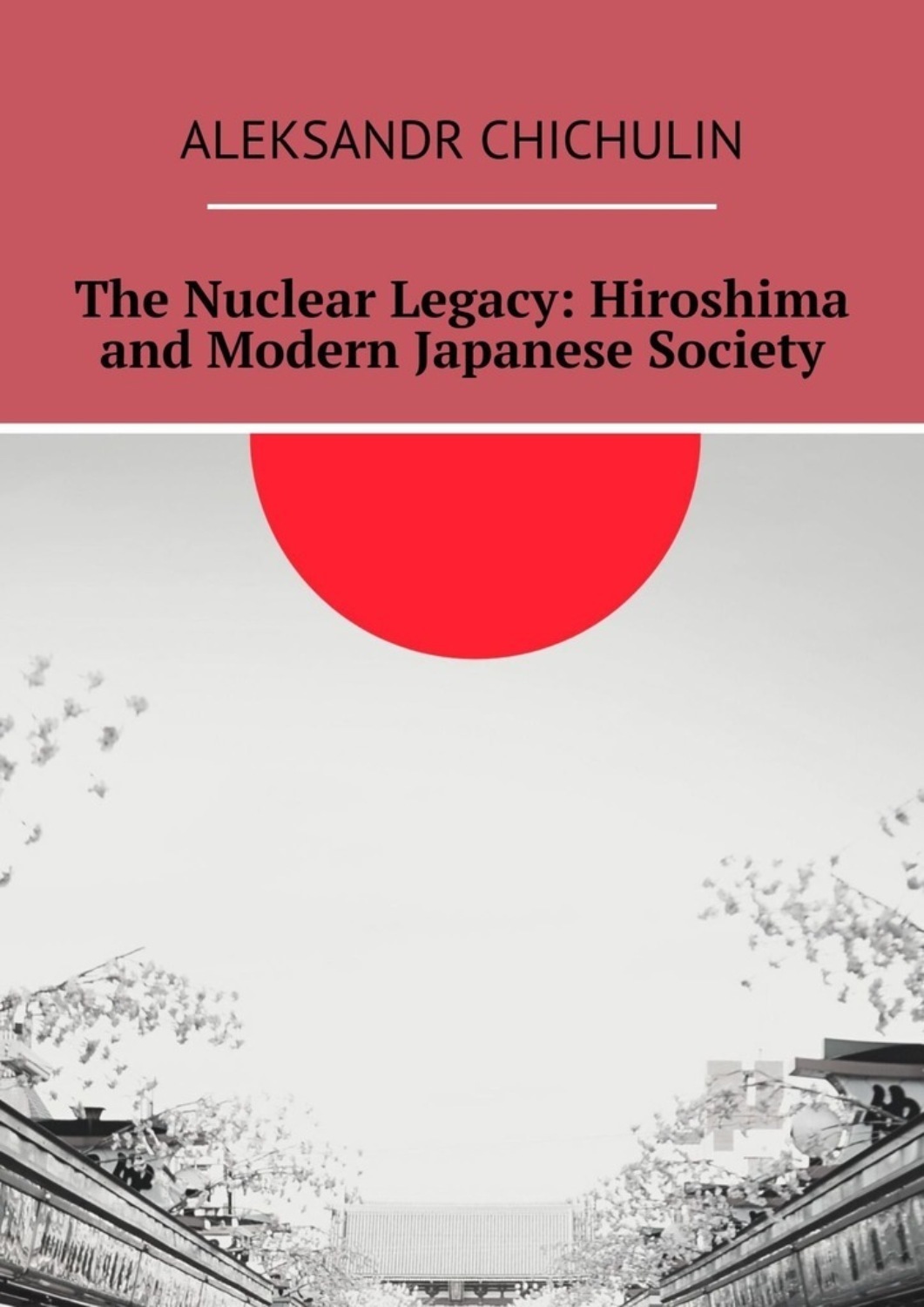 Обложка книги «The Nuclear Legacy: Hiroshima and Modern Japanese Society»