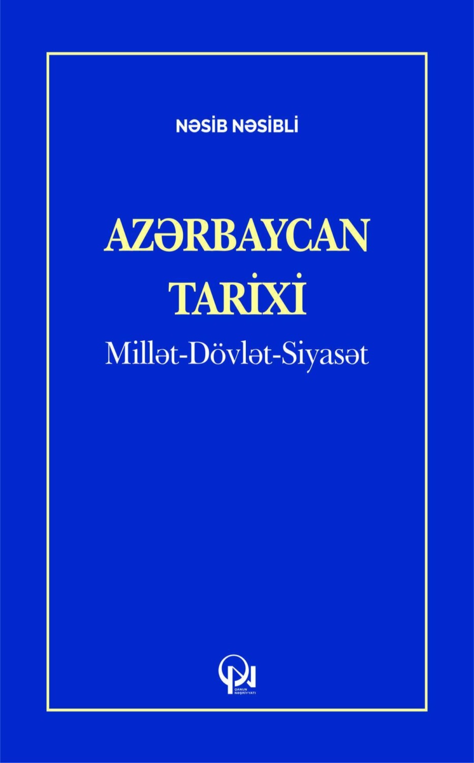 Обложка книги «AZƏRBAYCAN TARİXİ: Millət-Dövlət-Siyasət»