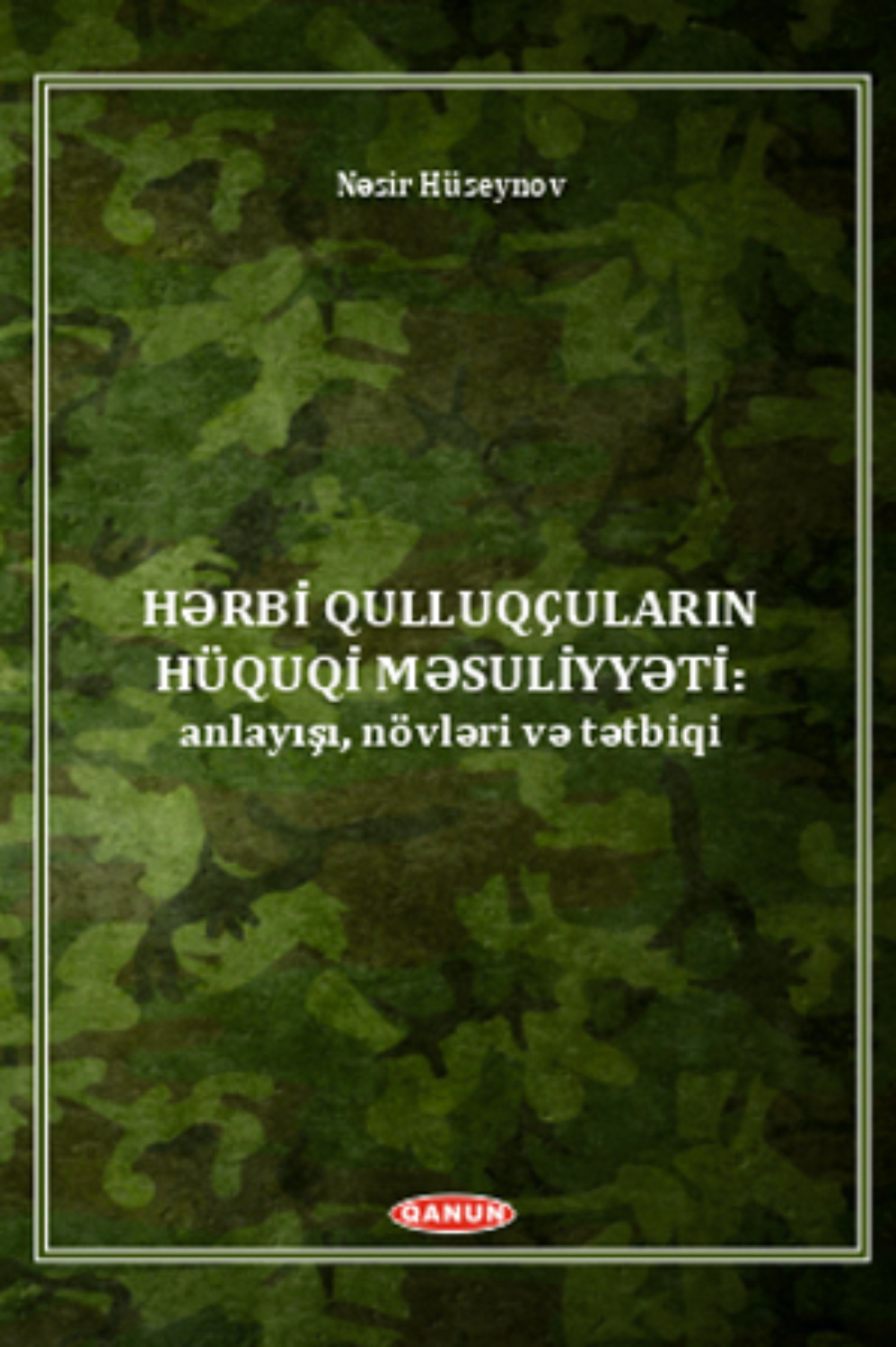 Обложка книги «Hərbi qulluqçaların hquqi məsuliyyəti: anlayışı, növləri və tətbiqi»
