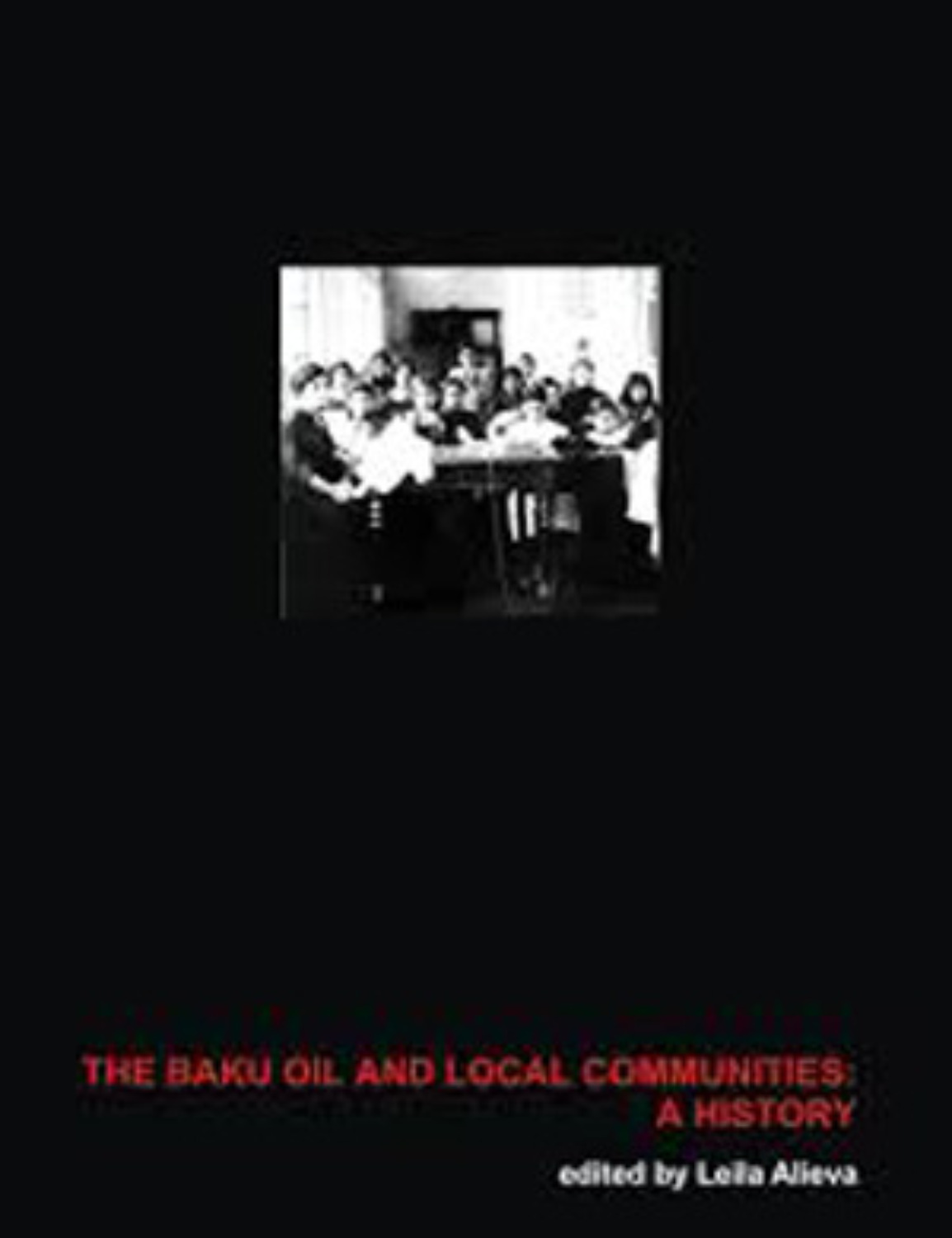 Обложка книги «The Baku Oil and Local Communities: A History»