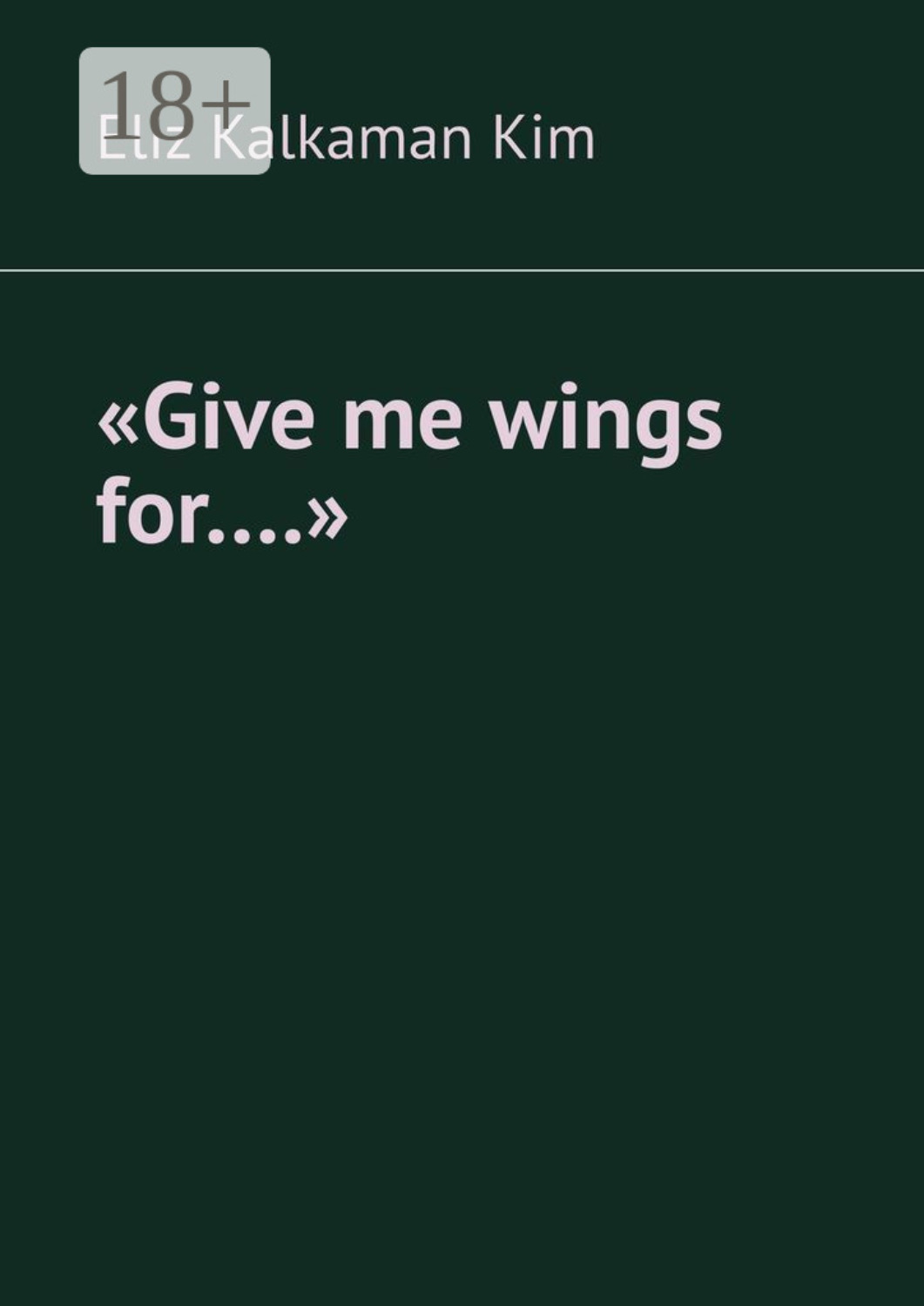 Обложка книги ««Give me wings for….»»