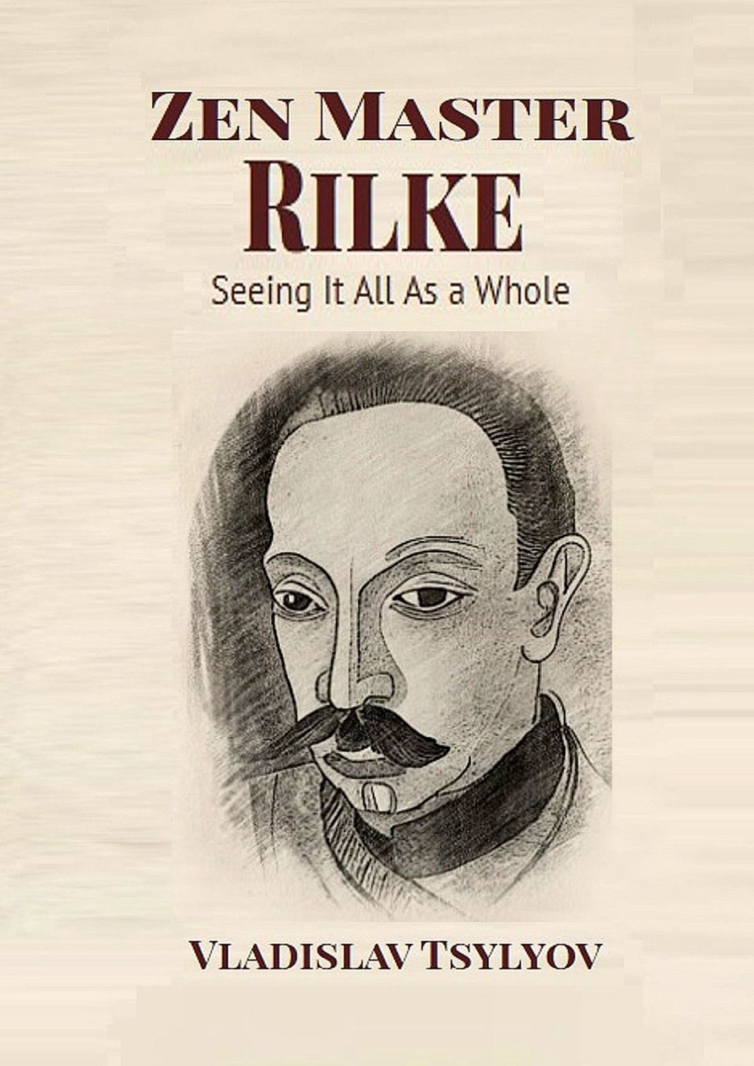 Обложка книги «Zen Master Rilke: Seeing It All As a Whole. From the Buddha-Rilke Series»