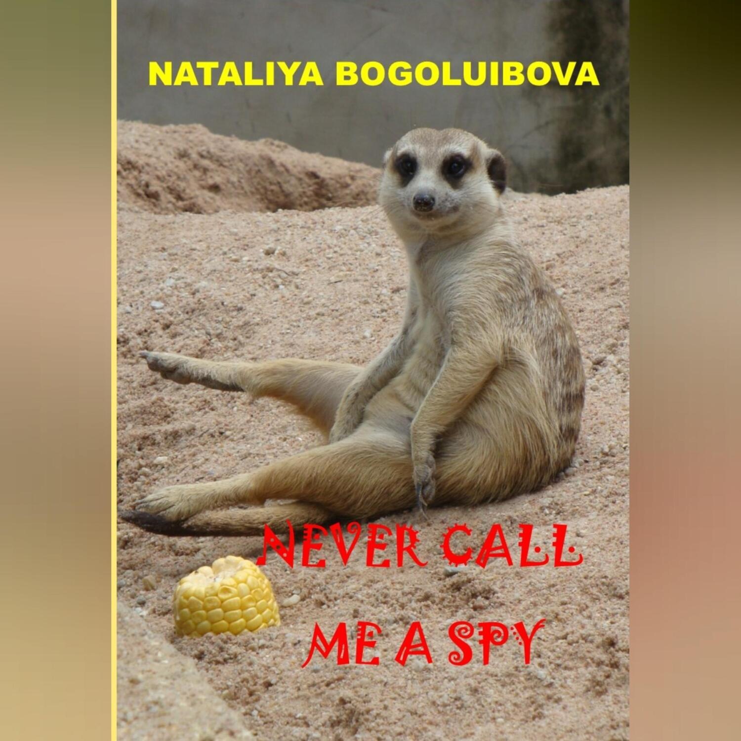Обложка книги «Never call me a spy»