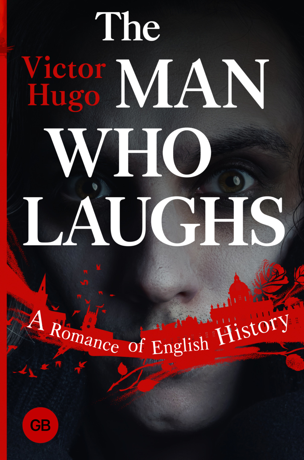 Обложка книги «The Man Who Laughs. A Romance of English History»