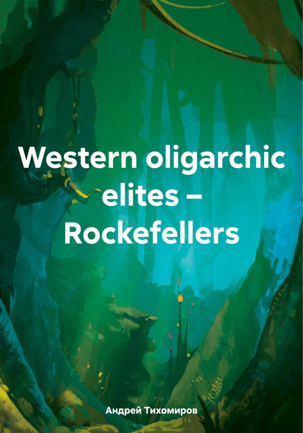 Обложка книги «Western oligarchic elites – Rockefellers»