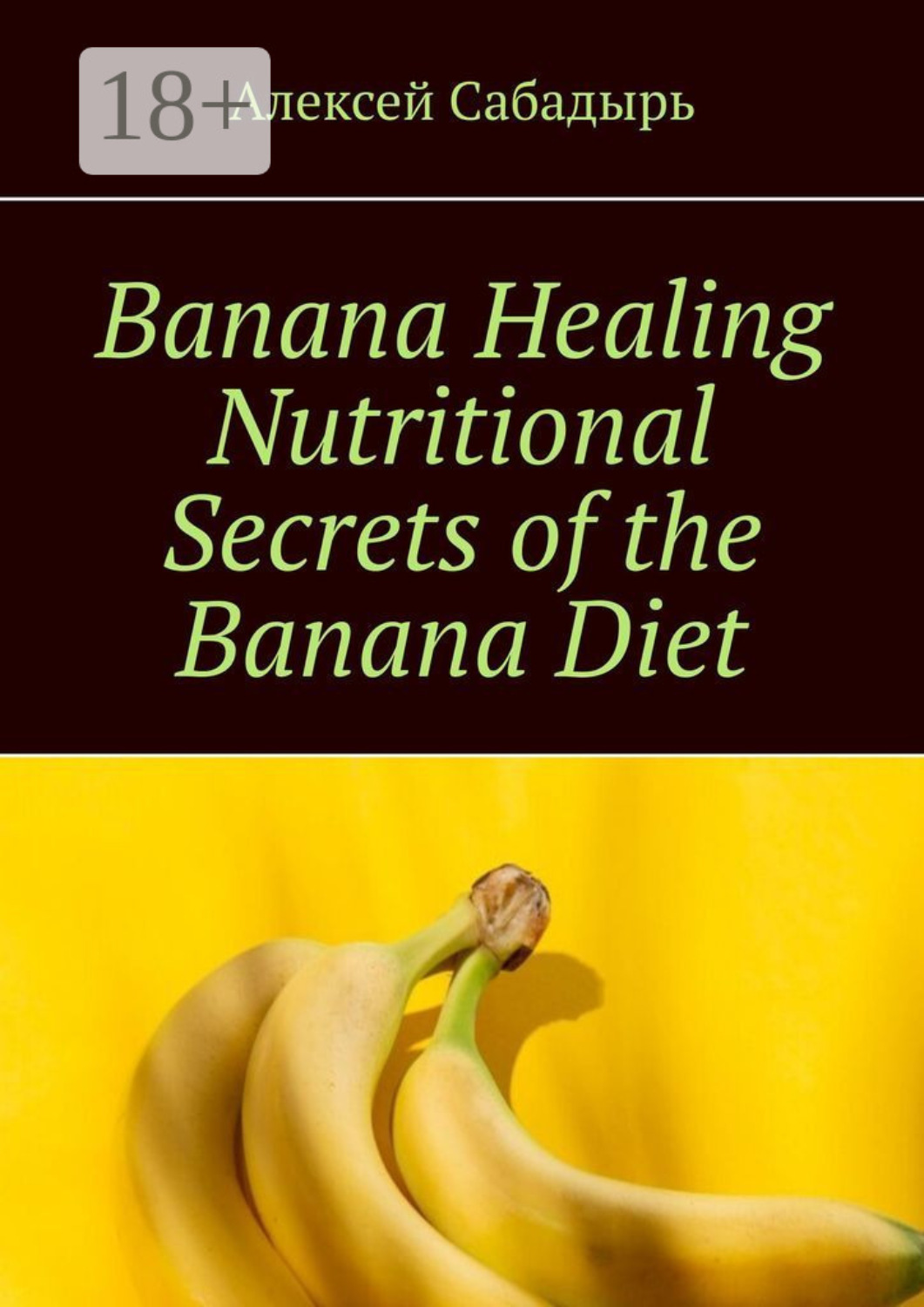 Обложка книги «Banana Healing Nutritional Secrets of the Banana Diet»