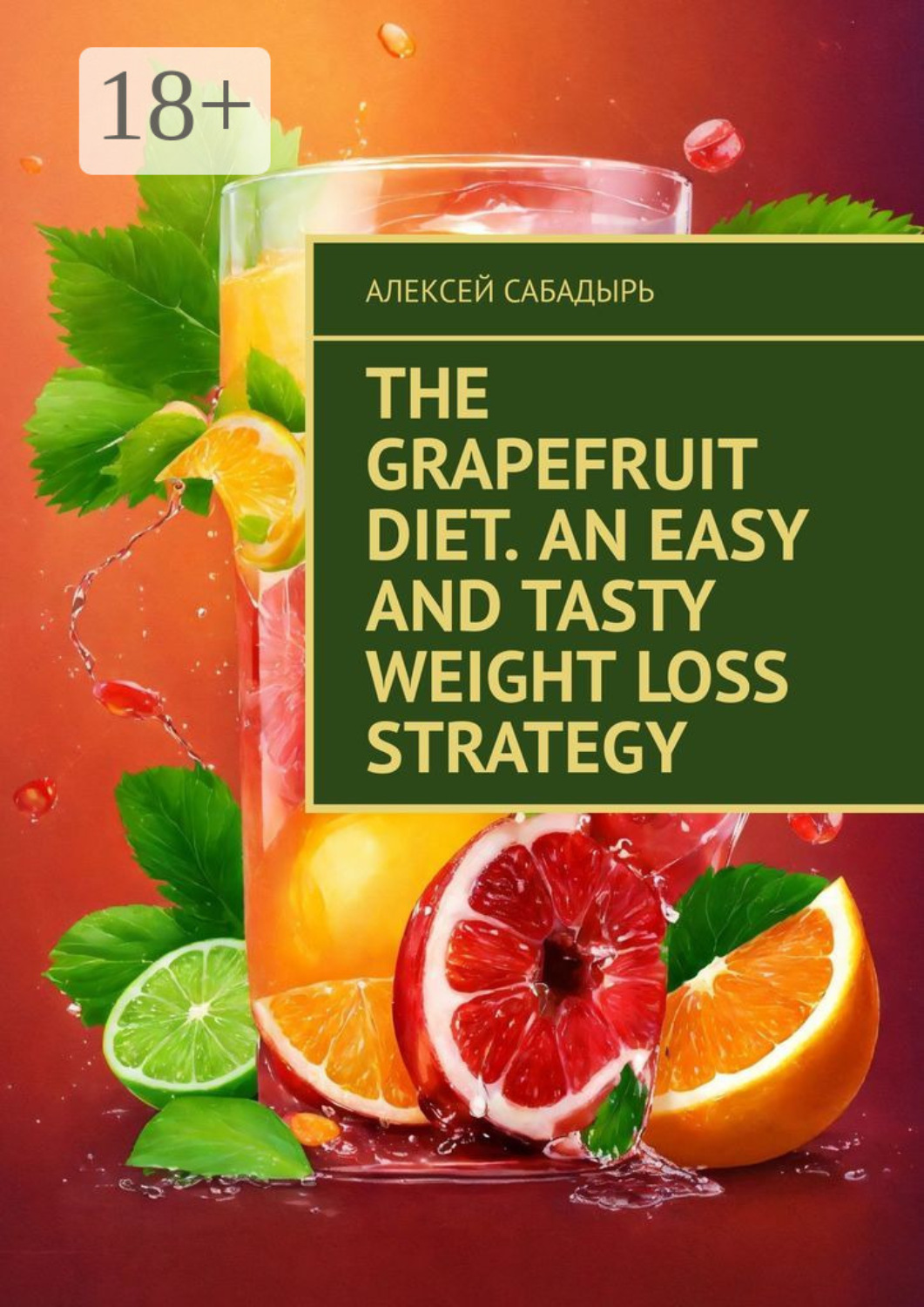 Обложка книги «The Grapefruit Diet. An Easy and Tasty Weight Loss Strategy»