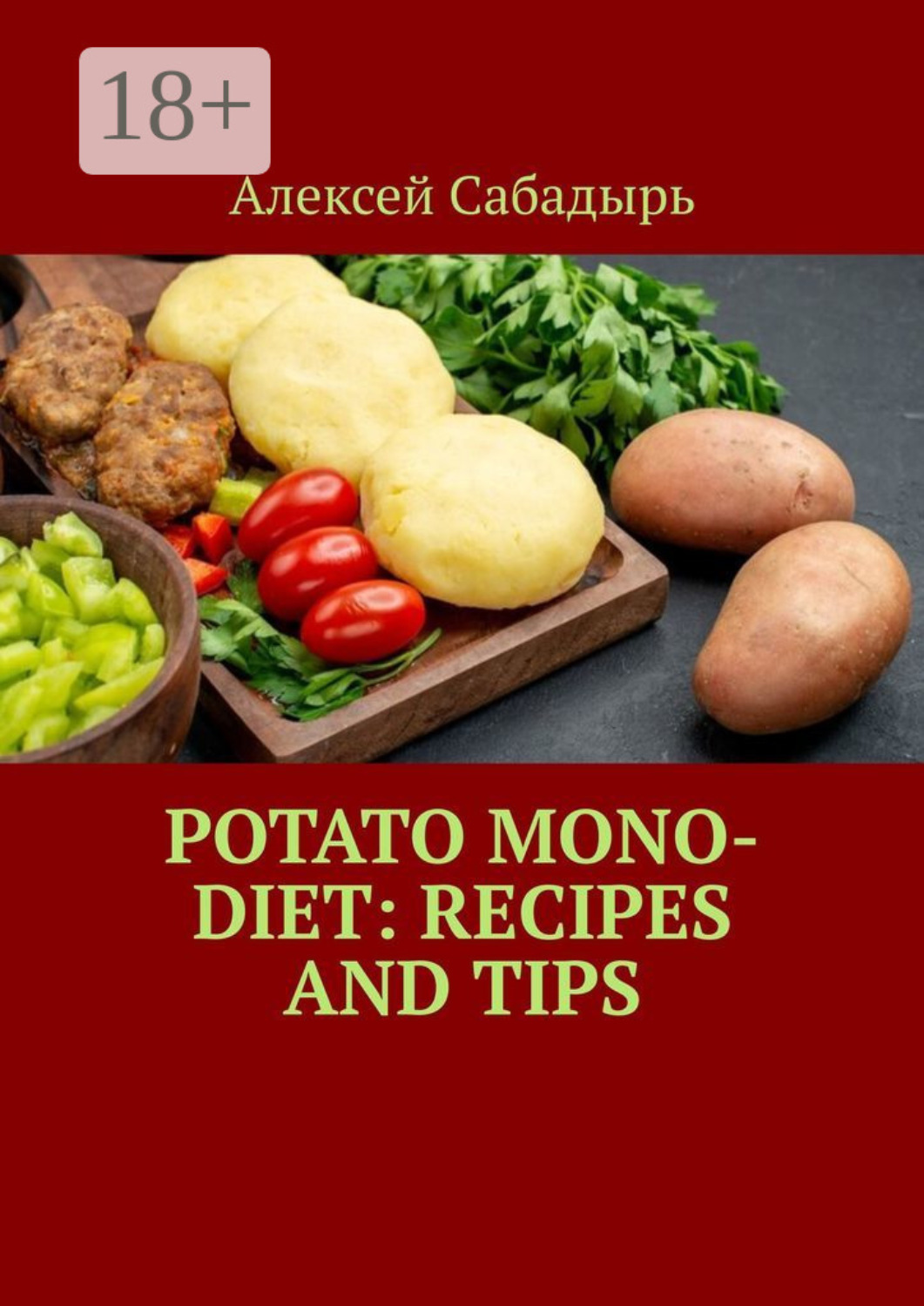 Обложка книги «Potato Mono-Diet: Recipes and Tips»