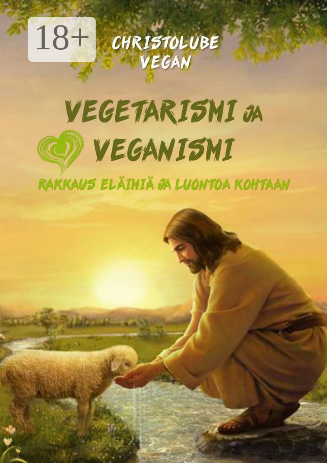 Обложка книги «Vegetarismi ja veganismi. Rakkaus eläimiä ja luontoa kohtaan»