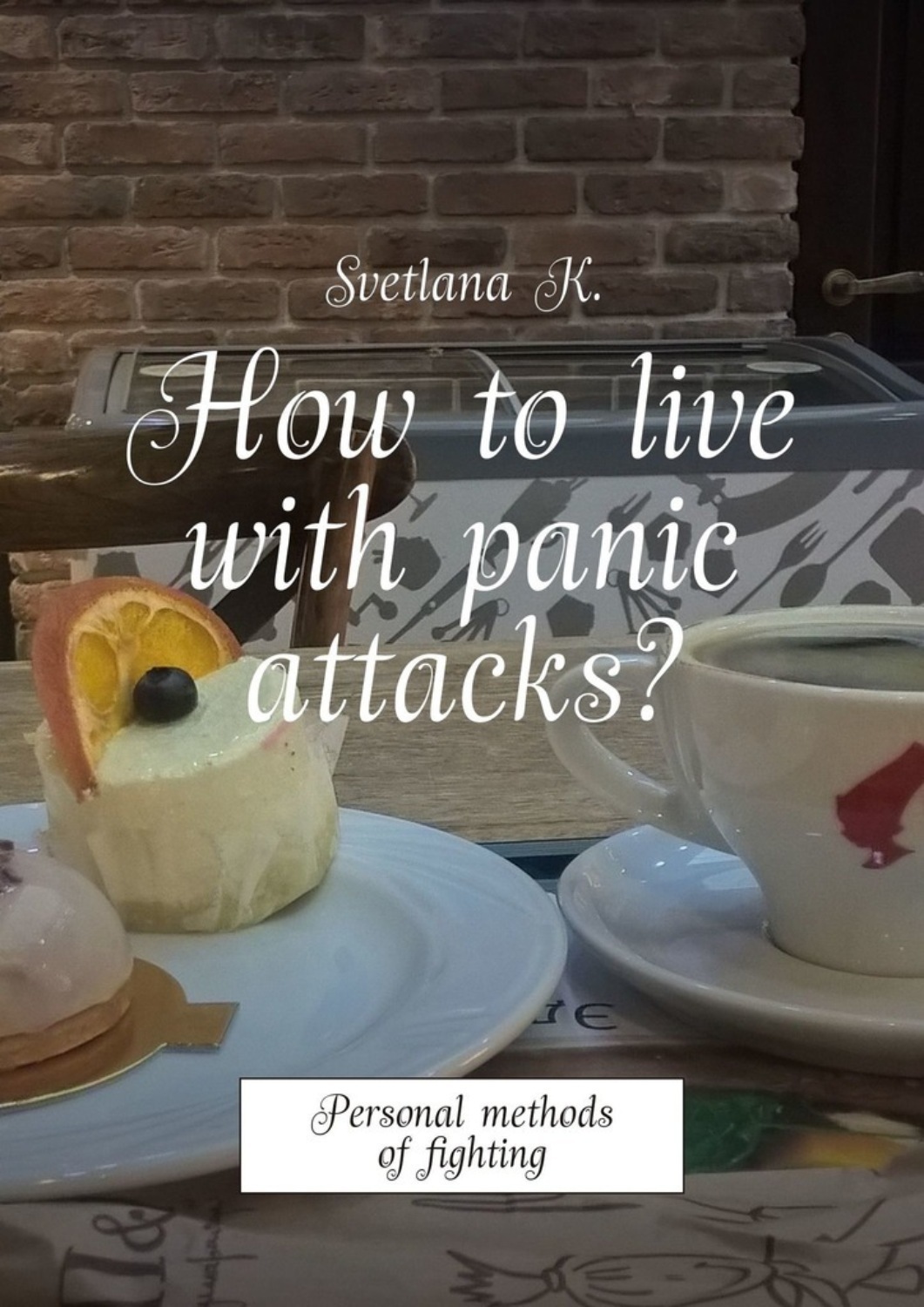 Обложка книги «How to live with panic attacks? Personal methods of fighting»