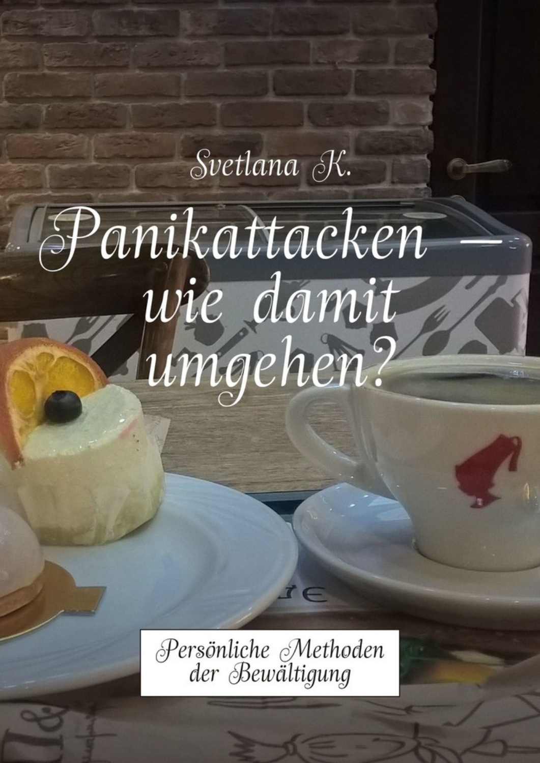 Обложка книги «Panikattacken – wie damit umgehen? Persönliche Methoden der Bewältigung»