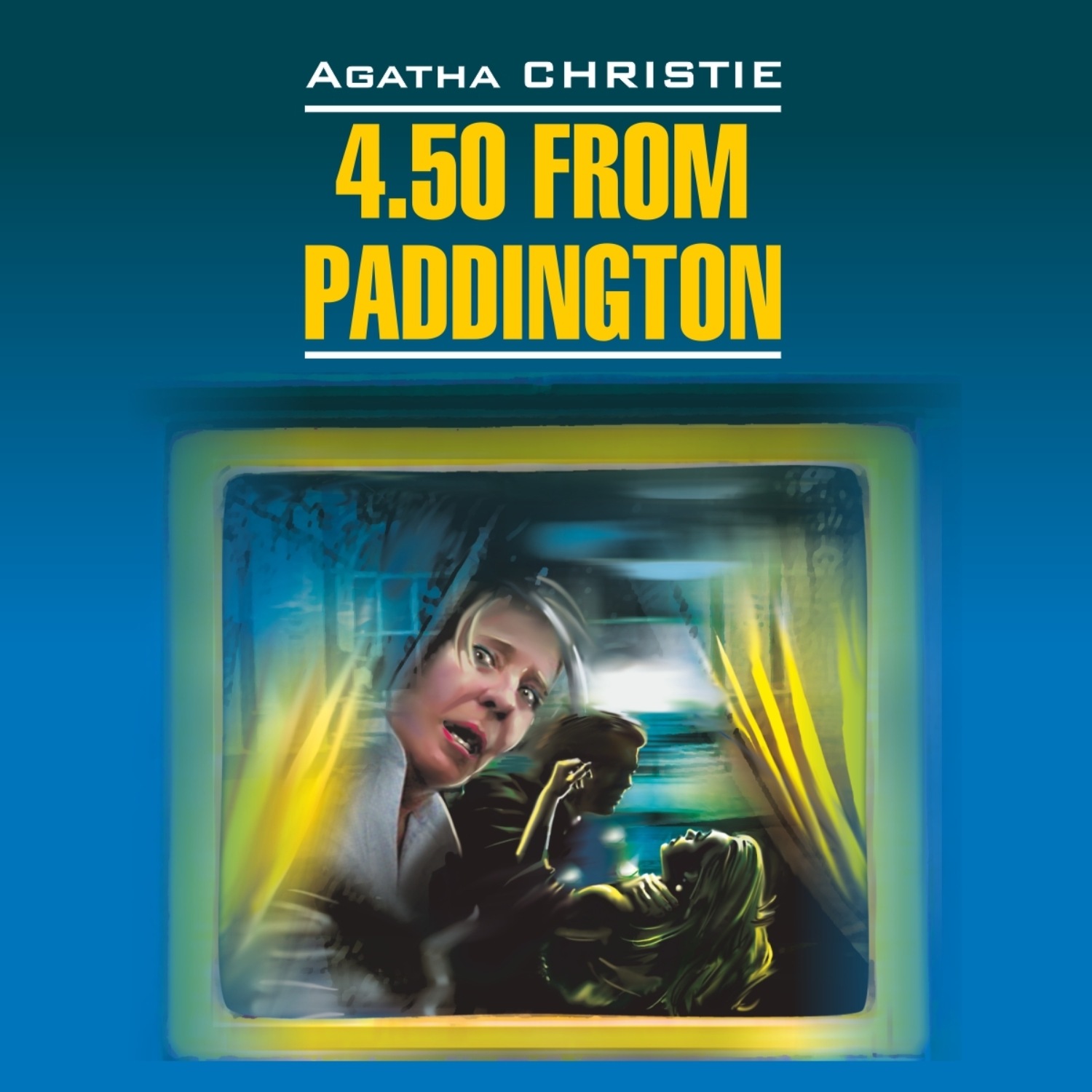 Обложка книги «4.50 из Паддингтона / 4:50 from Paddington. Книга для чтения на английском языке»