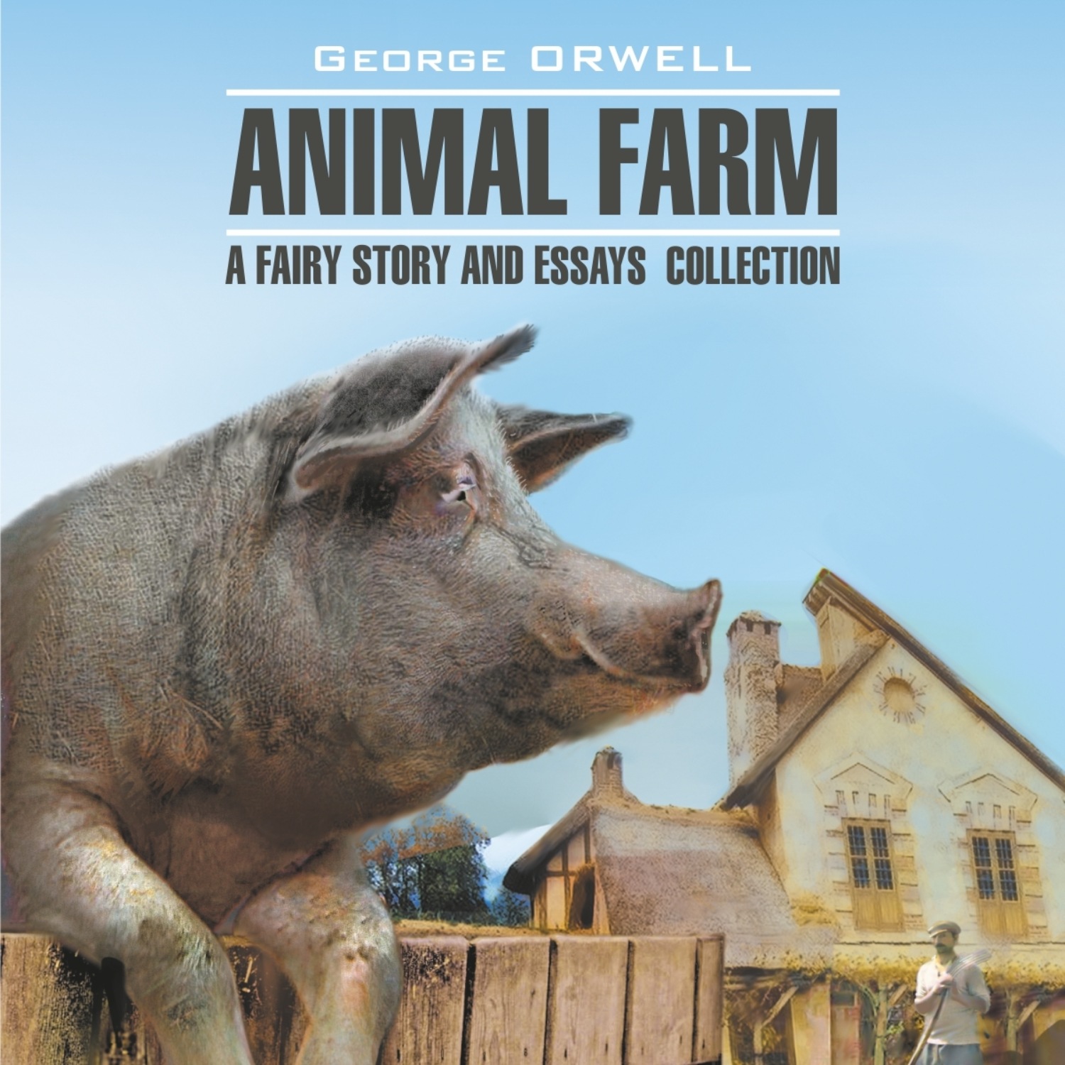 Обложка книги «Animal Farm: a Fairy Story and Essay's Collection / Скотный двор и сборник эссе»