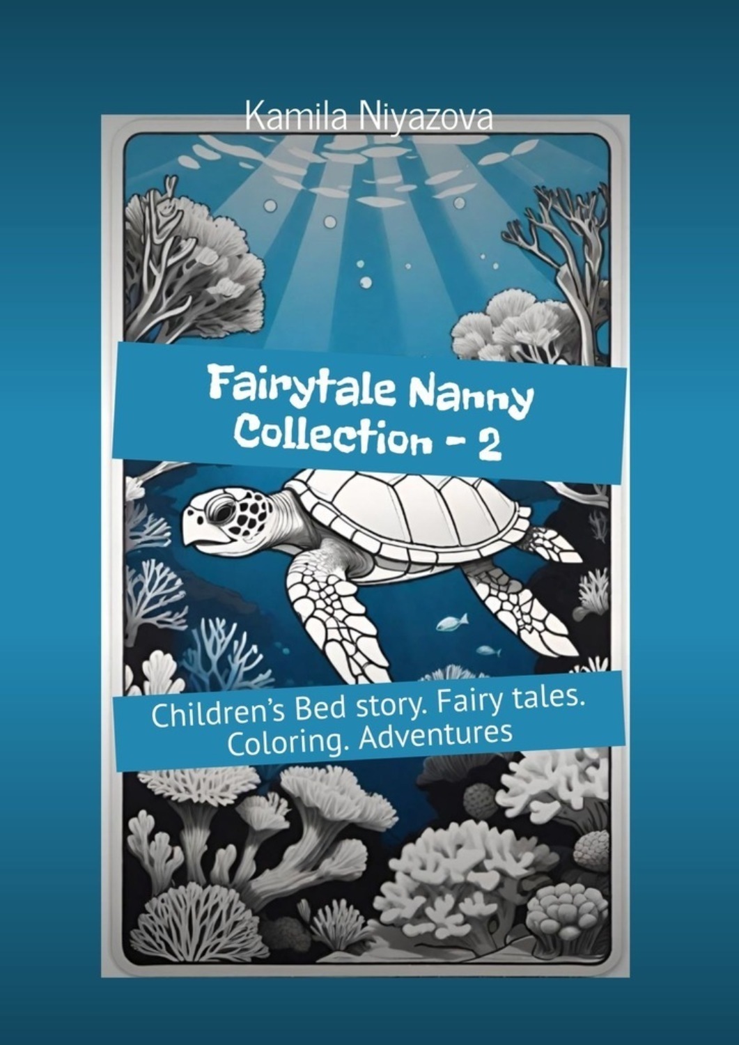 Обложка книги «Fairytale Nanny collection – 2. Children’s Bed story. Fairy tales. Coloring. Adventures»