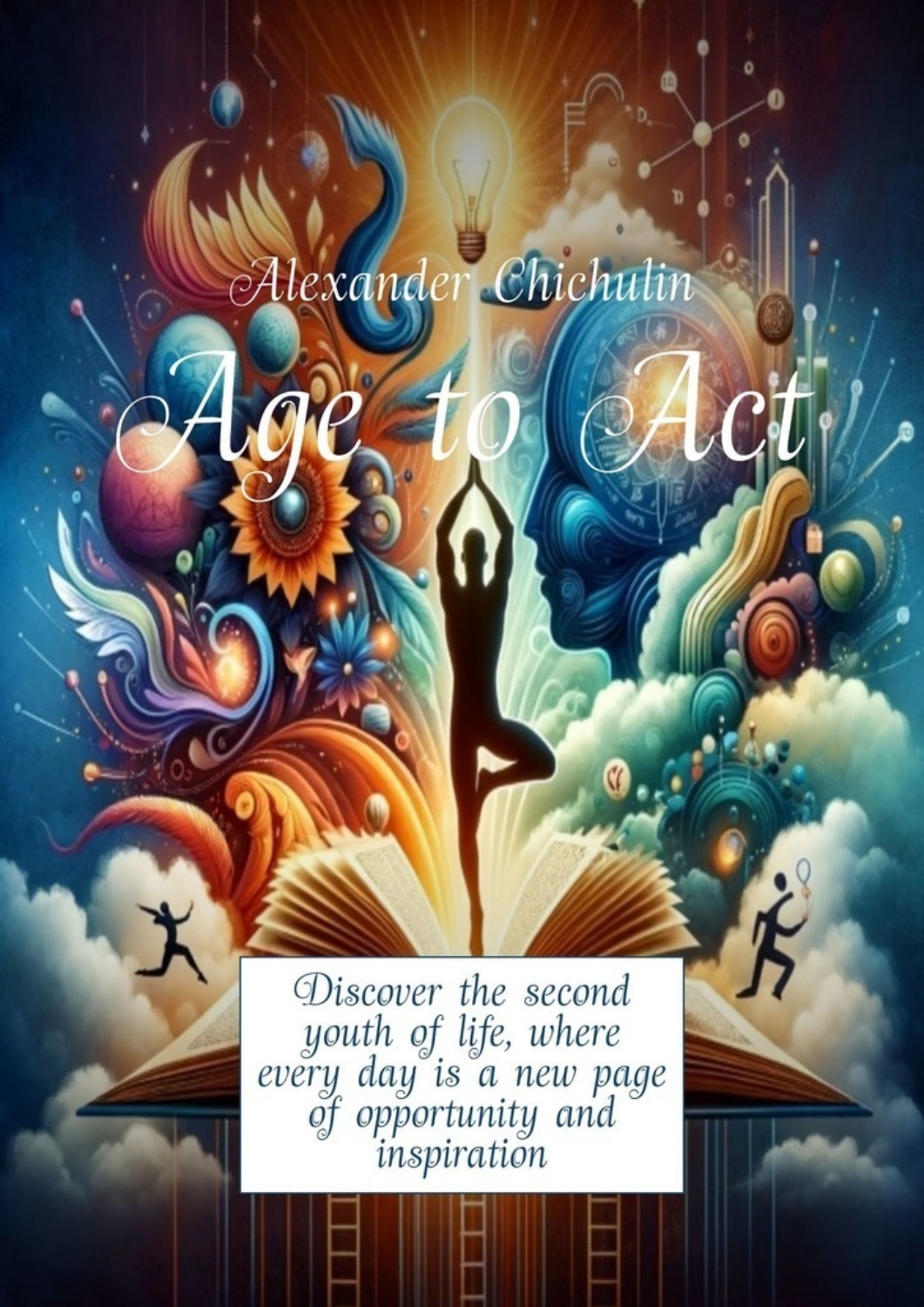 Обложка книги «Age to Act. Discover the second youth of life, where every day is a new page of opportunity and inspiration»