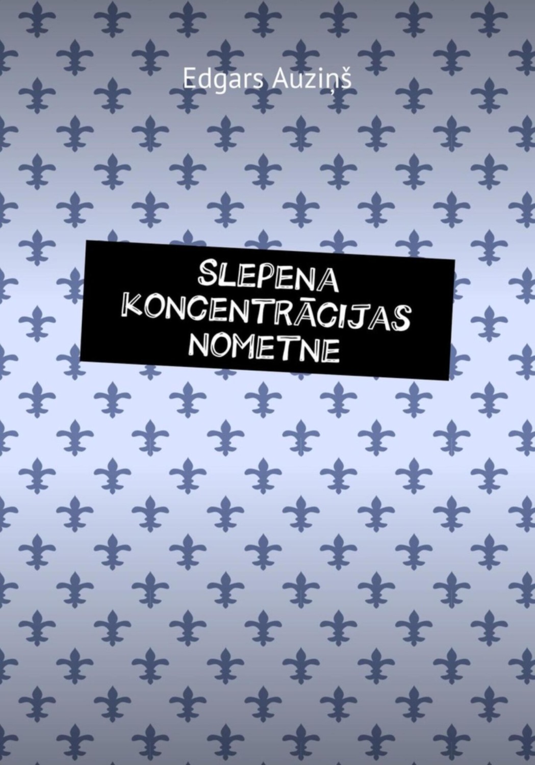 Обложка книги «Slepena koncentrācijas nometne»