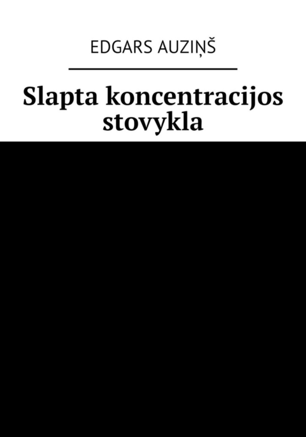Обложка книги «Slapta koncentracijos stovykla»