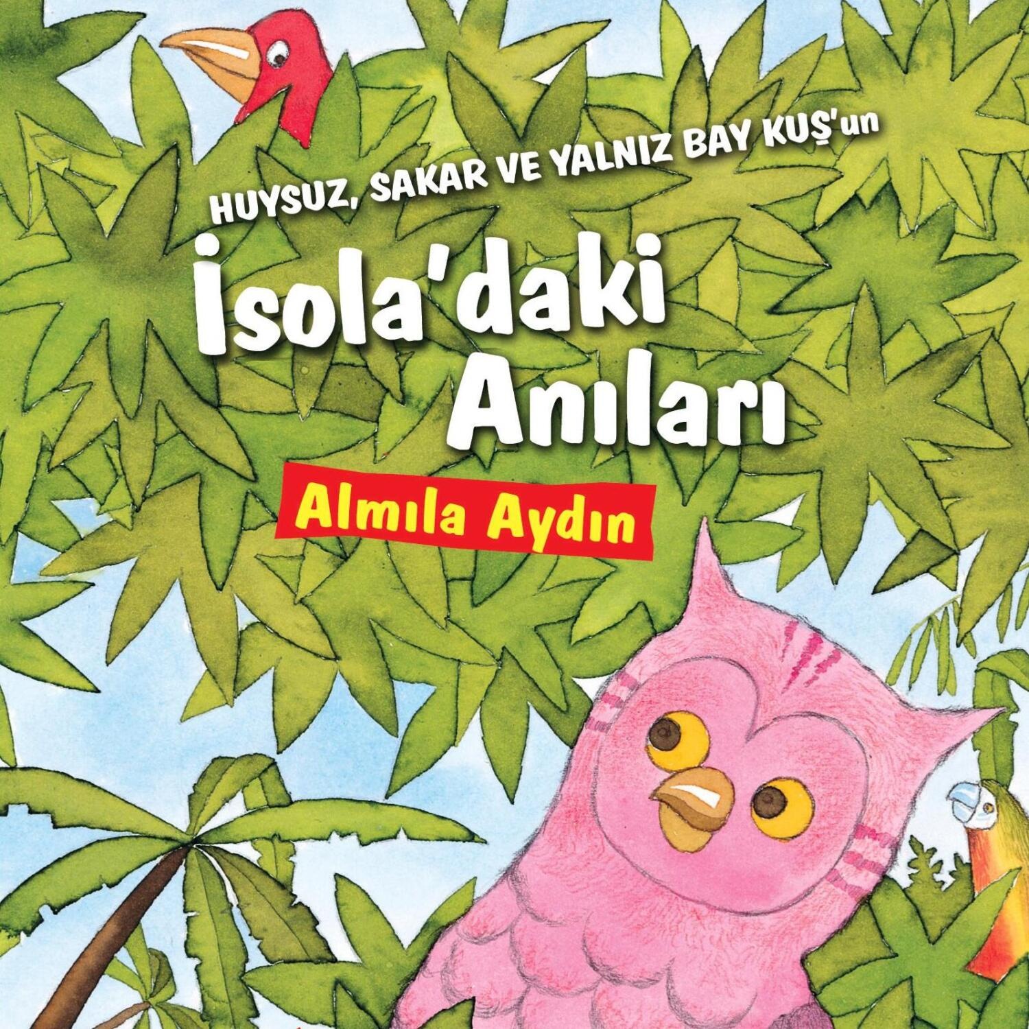 Обложка книги «HUYSUZ, SAKAR VE YALNIZ BAY KUS’UN ISOLA’DAKI ANILARI»