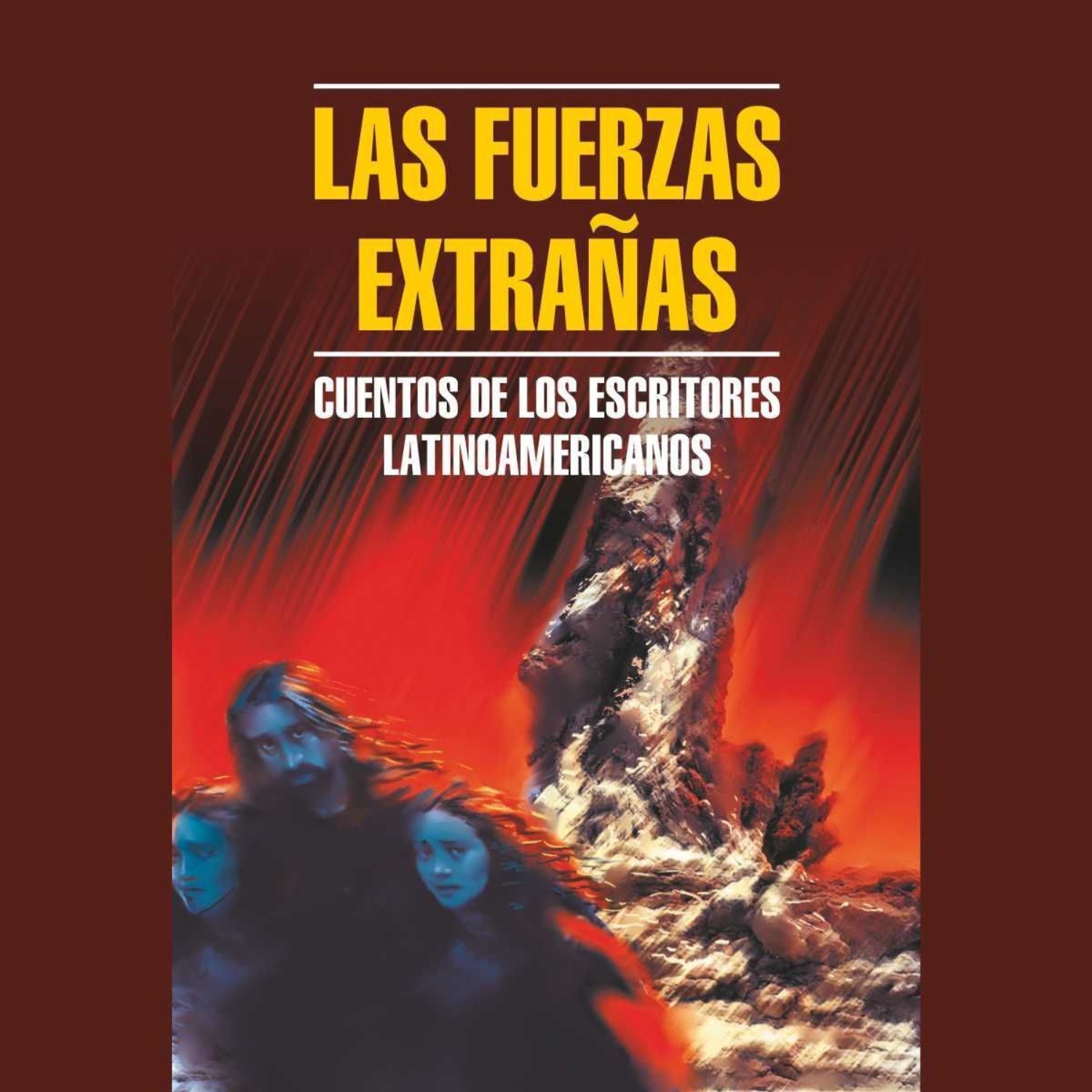 Обложка книги «Чуждые силы. Рассказы латиноамериканских писателей / Las Fuerzas Extranas. Cuentos de los Escritores Latinoamericanos»
