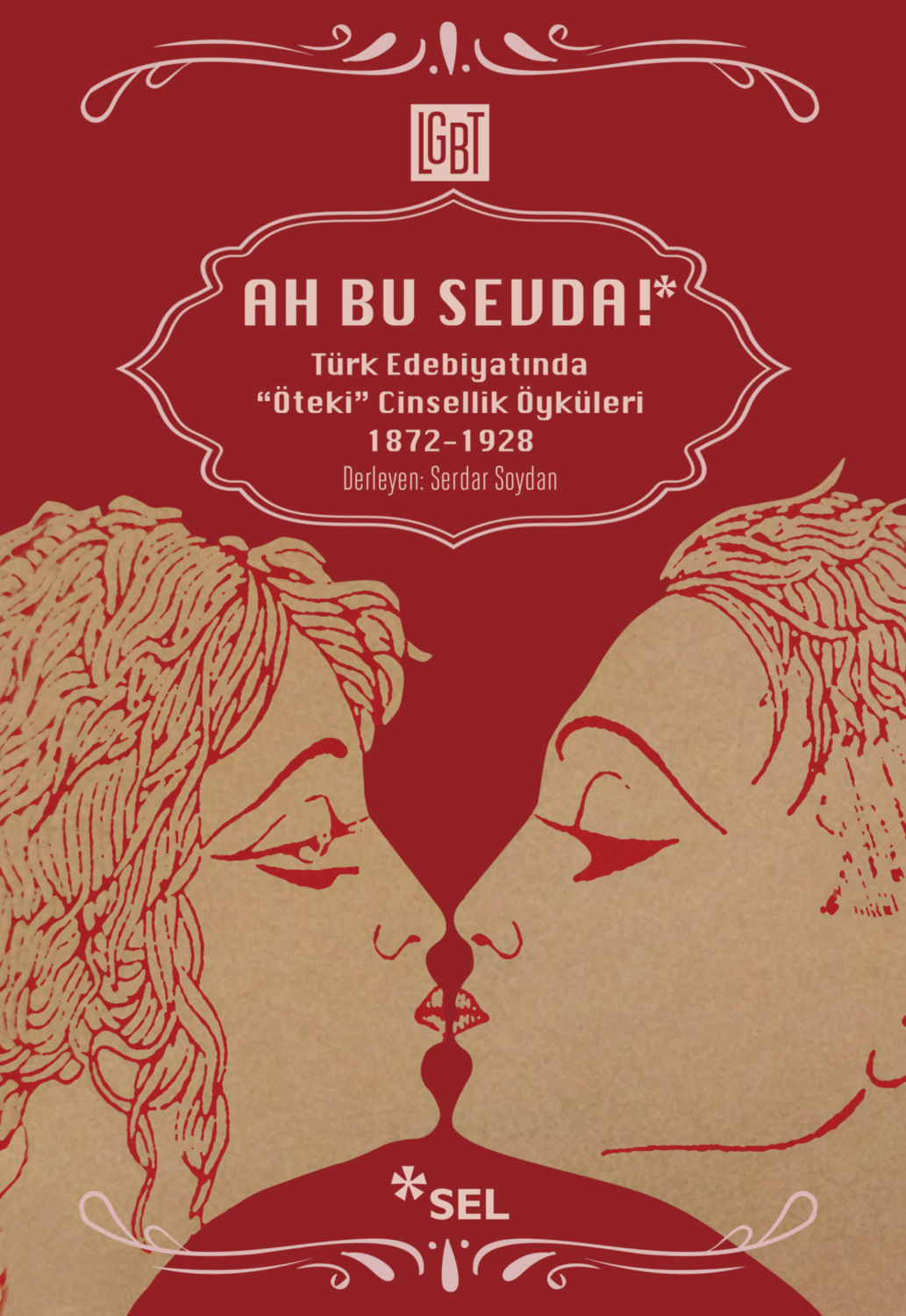 Обложка книги «Ah Bu Sevda! - Türk Edebiyatında "Öteki" Cinsellik Öyküleri 1872-1928»