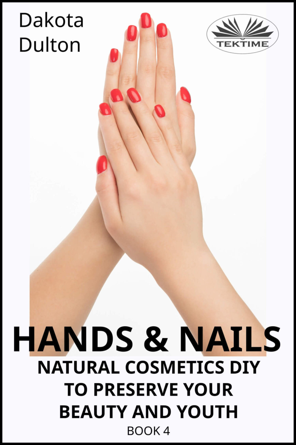Обложка книги «Hands and Nails- Natural Cosmetics Diy To Preserve Your Beauty And Youth»
