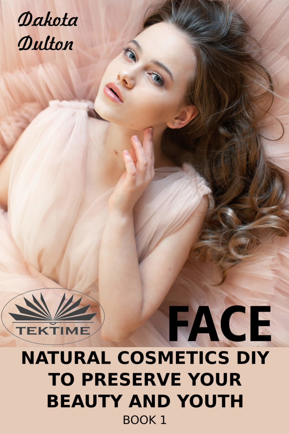 Обложка книги «Face Natural Cosmetics Diy To Preserve Your Beauty And Youth»
