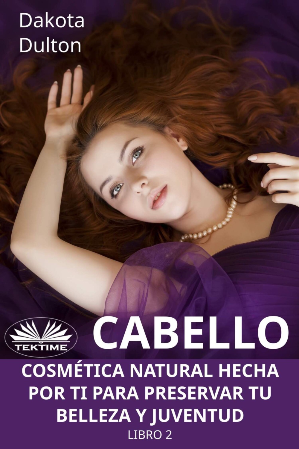Обложка книги «Cabello - Cosmética Natural Hecha Por Ti Para Preservar Tu Belleza Y Juventud»