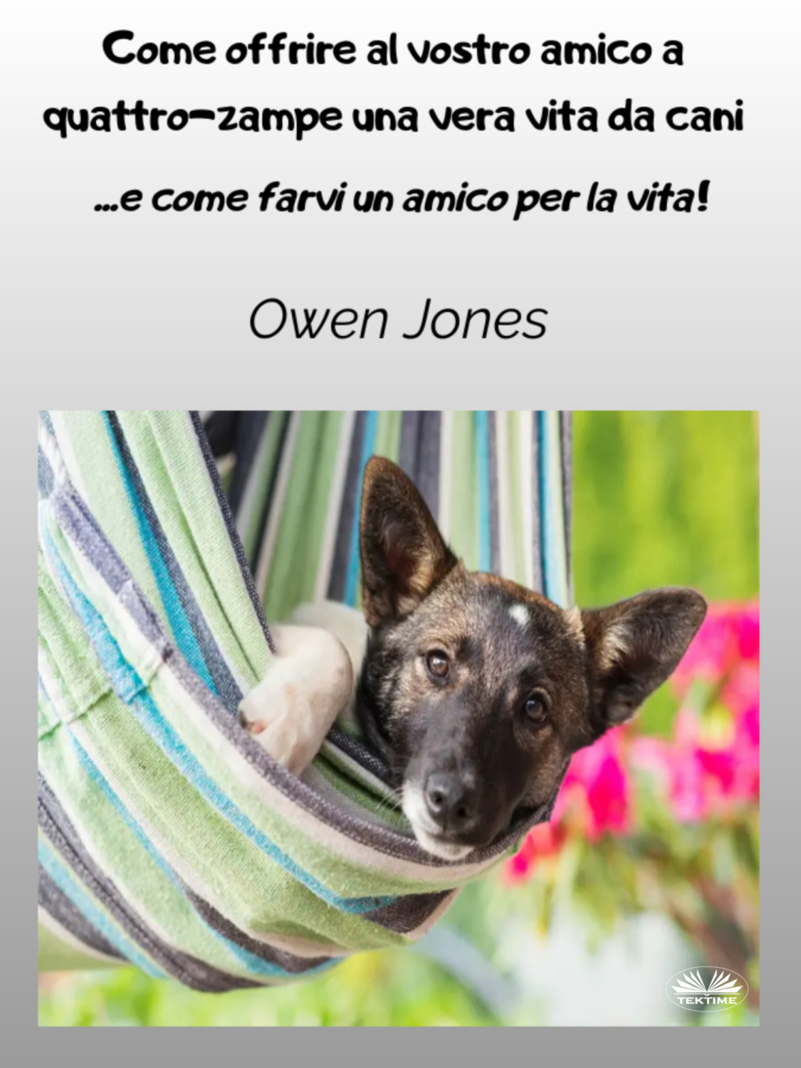 Обложка книги «Come Offrire Al Vostro Amico A Quattro-zampe Una Vera Vita Da Cani»