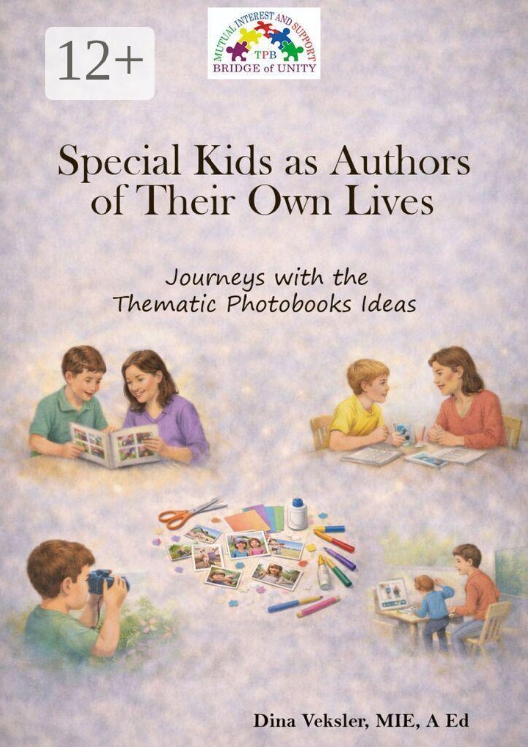 Обложка книги «Special Kids as Authors of Their Own Lives. Journeys with the Thematic Photobooks Ideas»