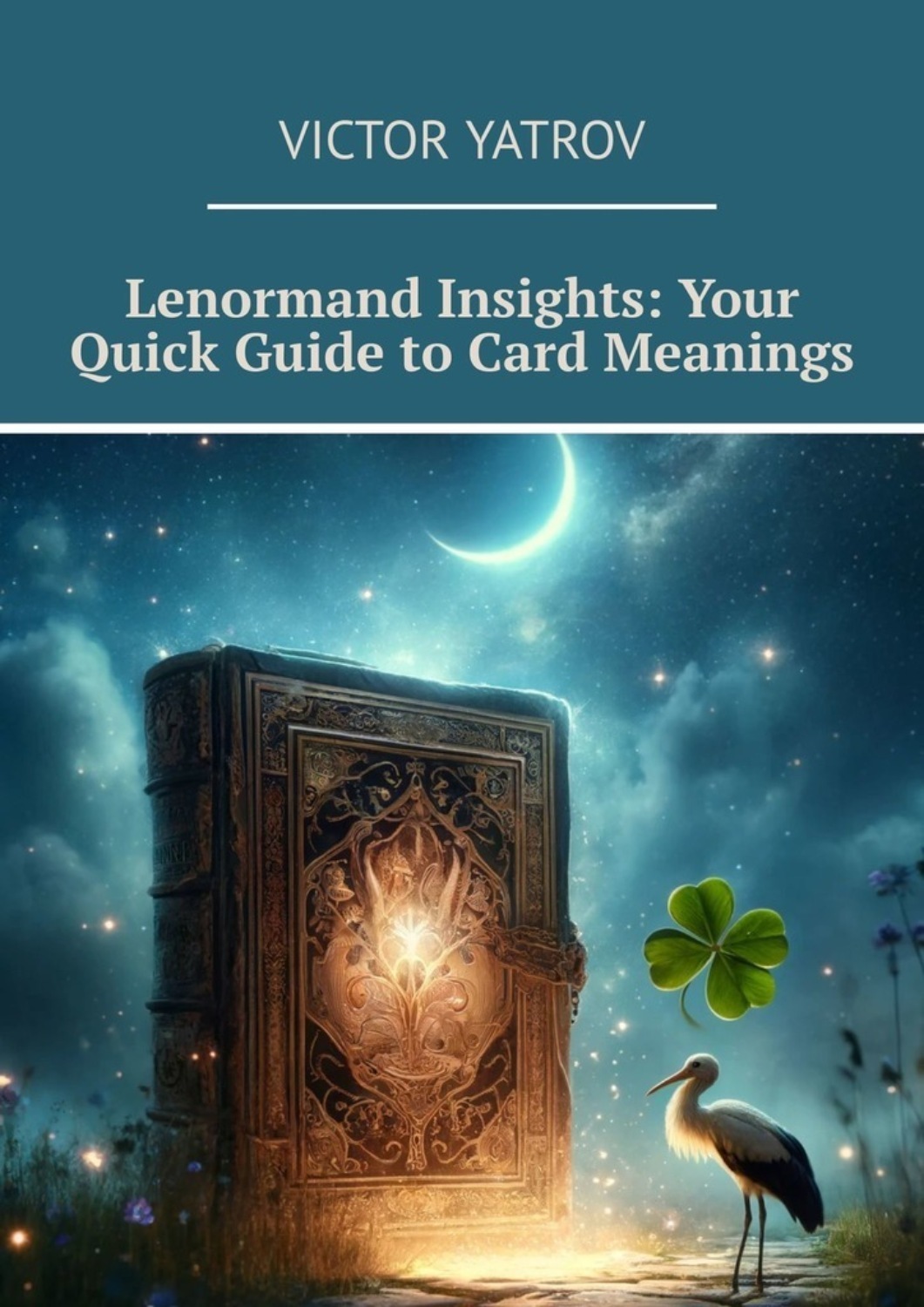 Обложка книги «Lenormand Insights: Your Quick Guide to Card Meanings. Clear and Practical Lenormand Card Meanings for Everyday Readings»