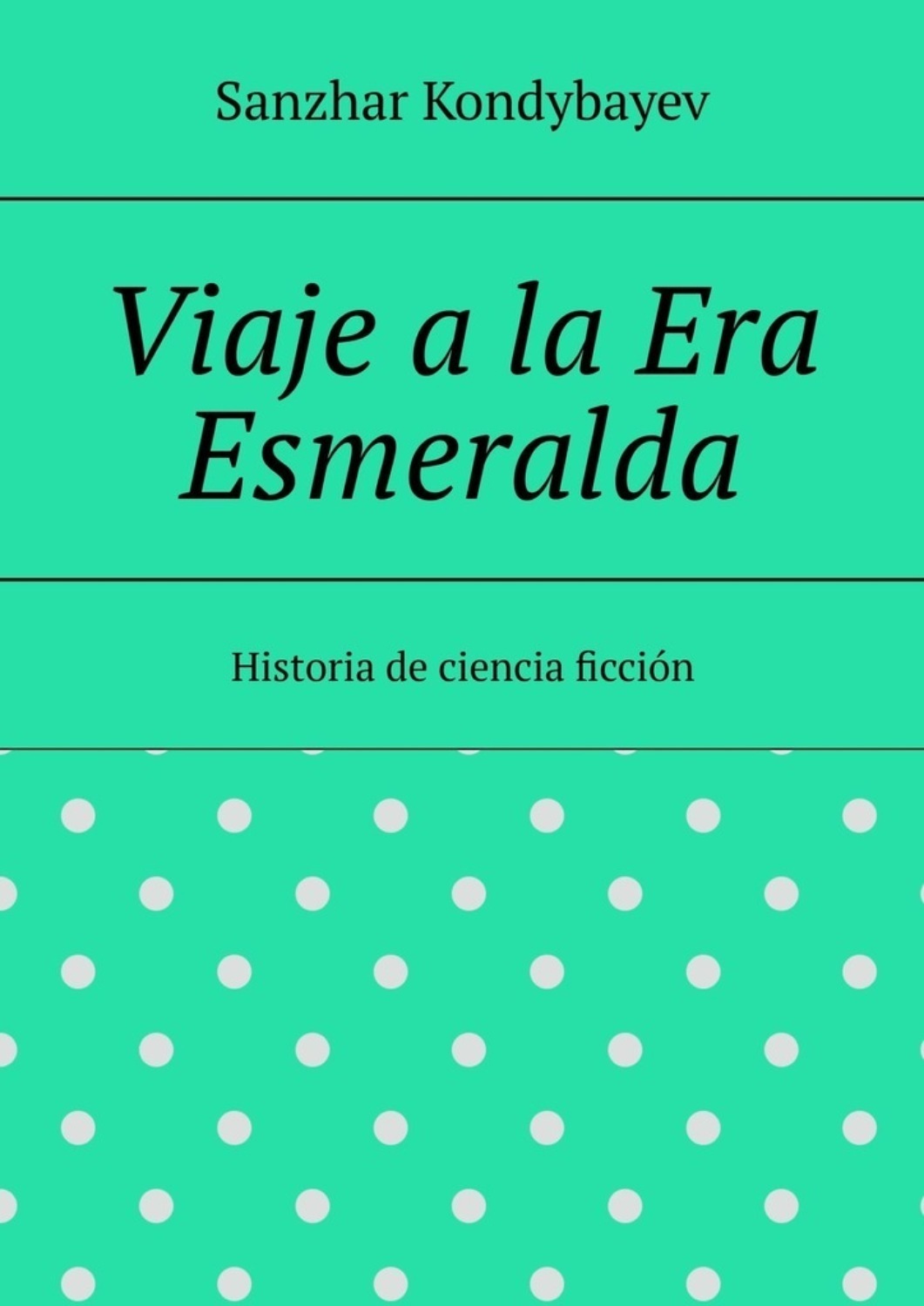Обложка книги «Viaje a la Era Esmeralda. Historia de ciencia ficción»