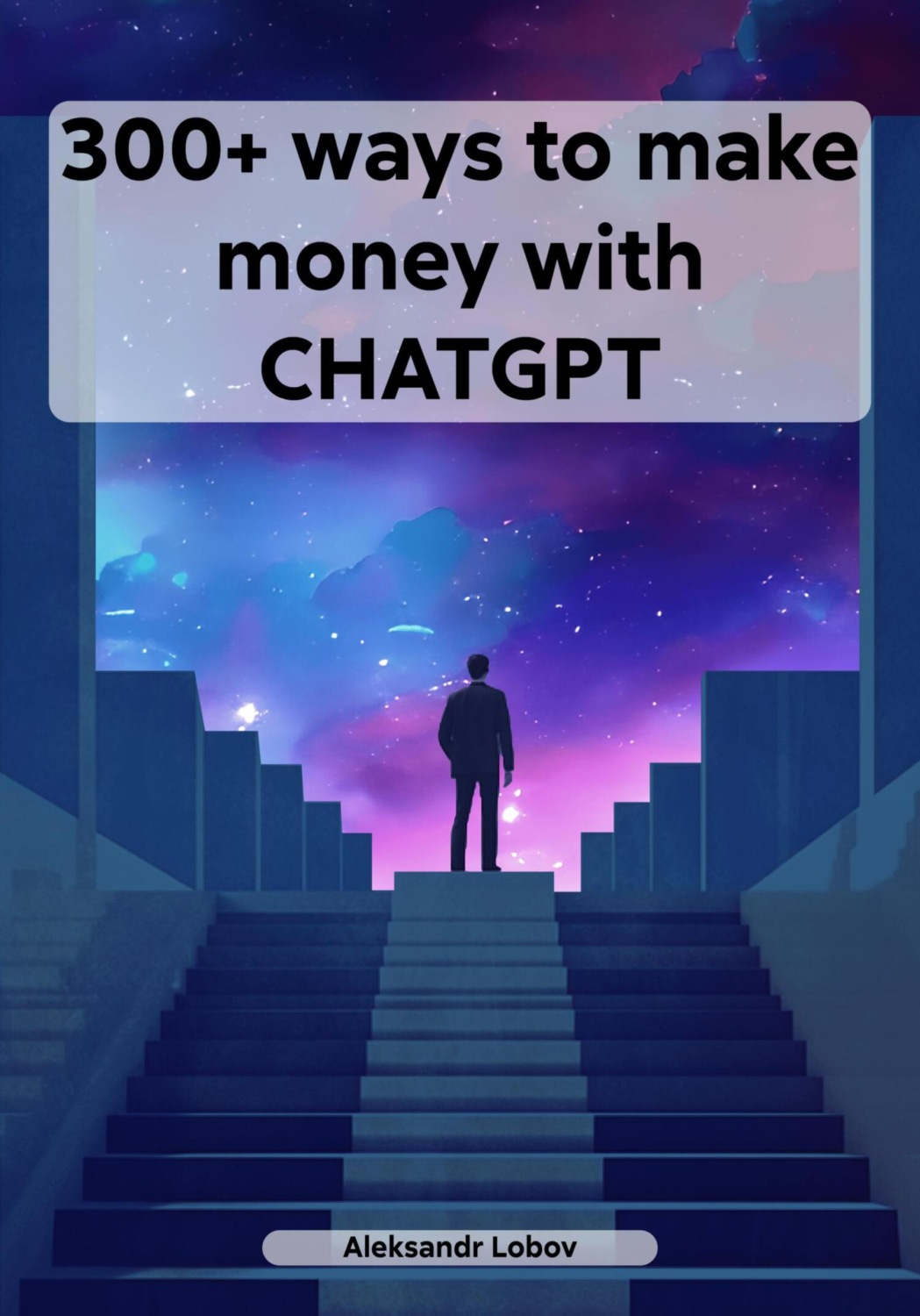 Обложка книги «300+ ways to make money with CHATGPT»