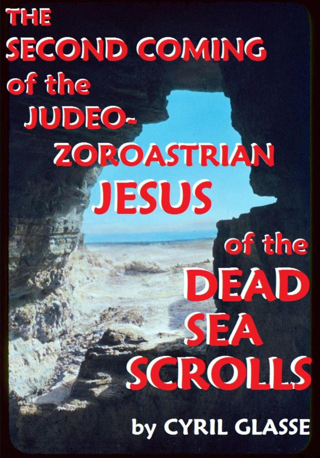 Обложка книги «The Second Coming of the Judeo-Zoroastrian Jesus of the Dead Sea Scrolls»