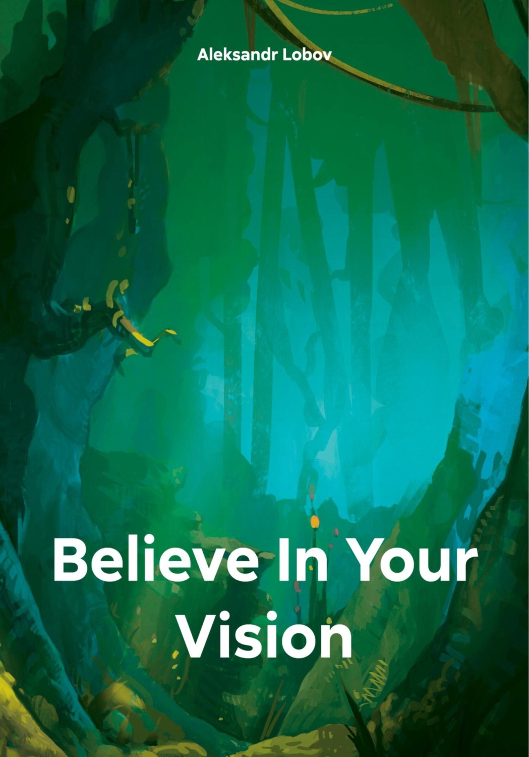 Обложка книги «Believe In Your Vision»
