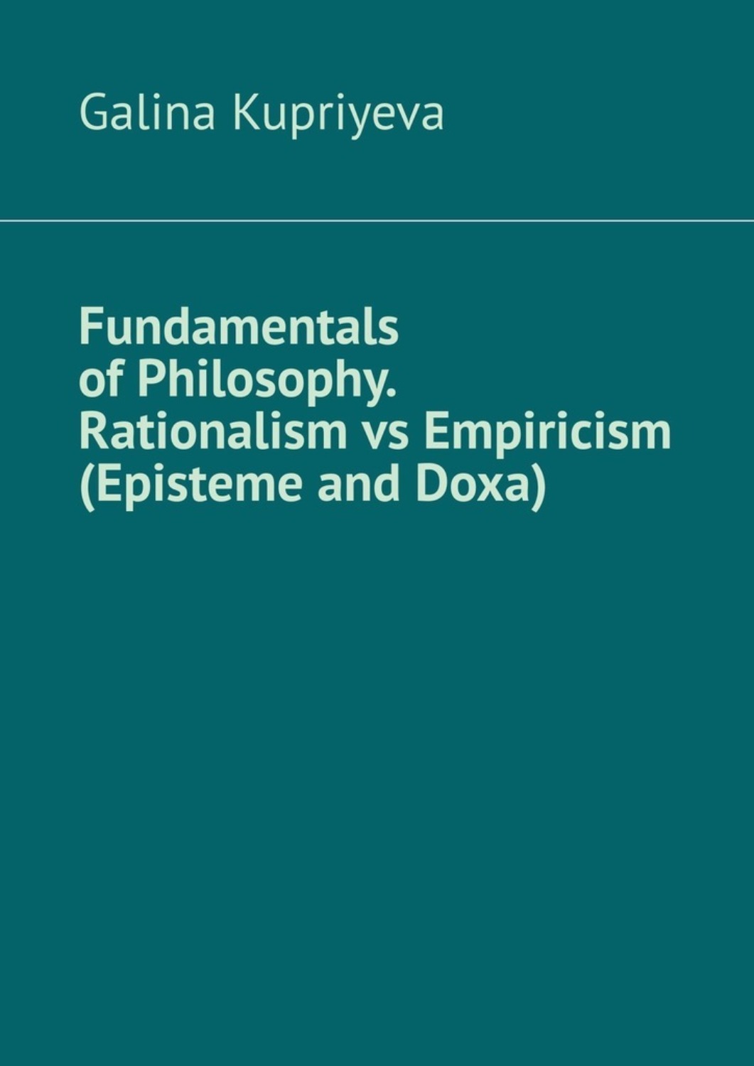 Обложка книги «Fundamentals of Philosophy. Rationalism vs Empiricism (Episteme and Doxa)»