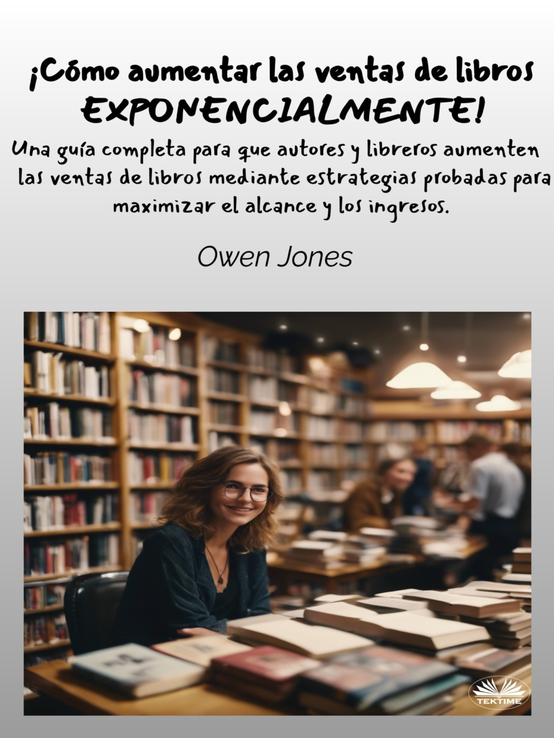 Обложка книги «¡Cómo Aumentar Las Ventas De Libros Exponencialmente!»