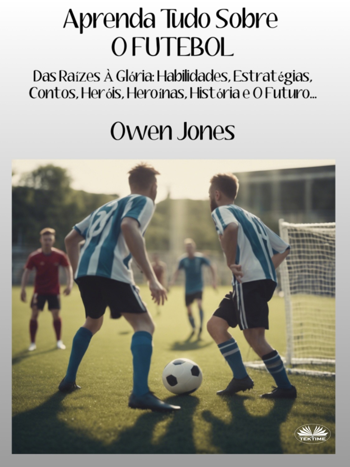 Обложка книги «Aprenda Tudo Sobre O FUTEBOL»