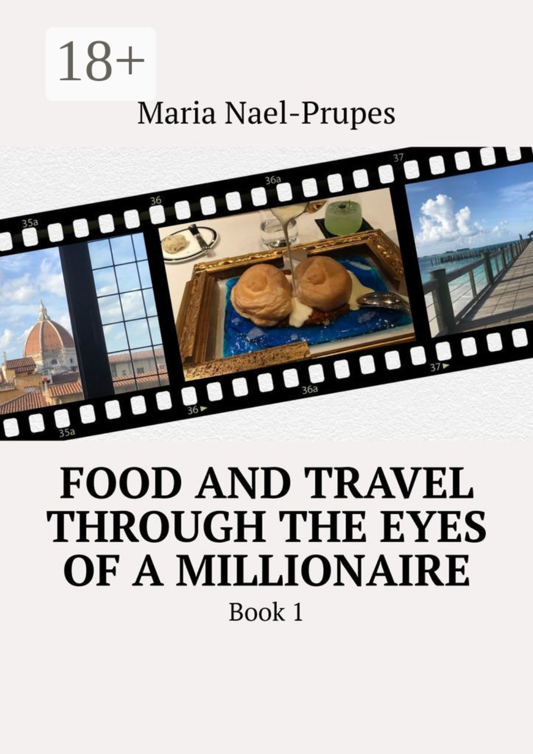 Обложка книги «Food and travel through the eyes of a millionaire. Book 1»
