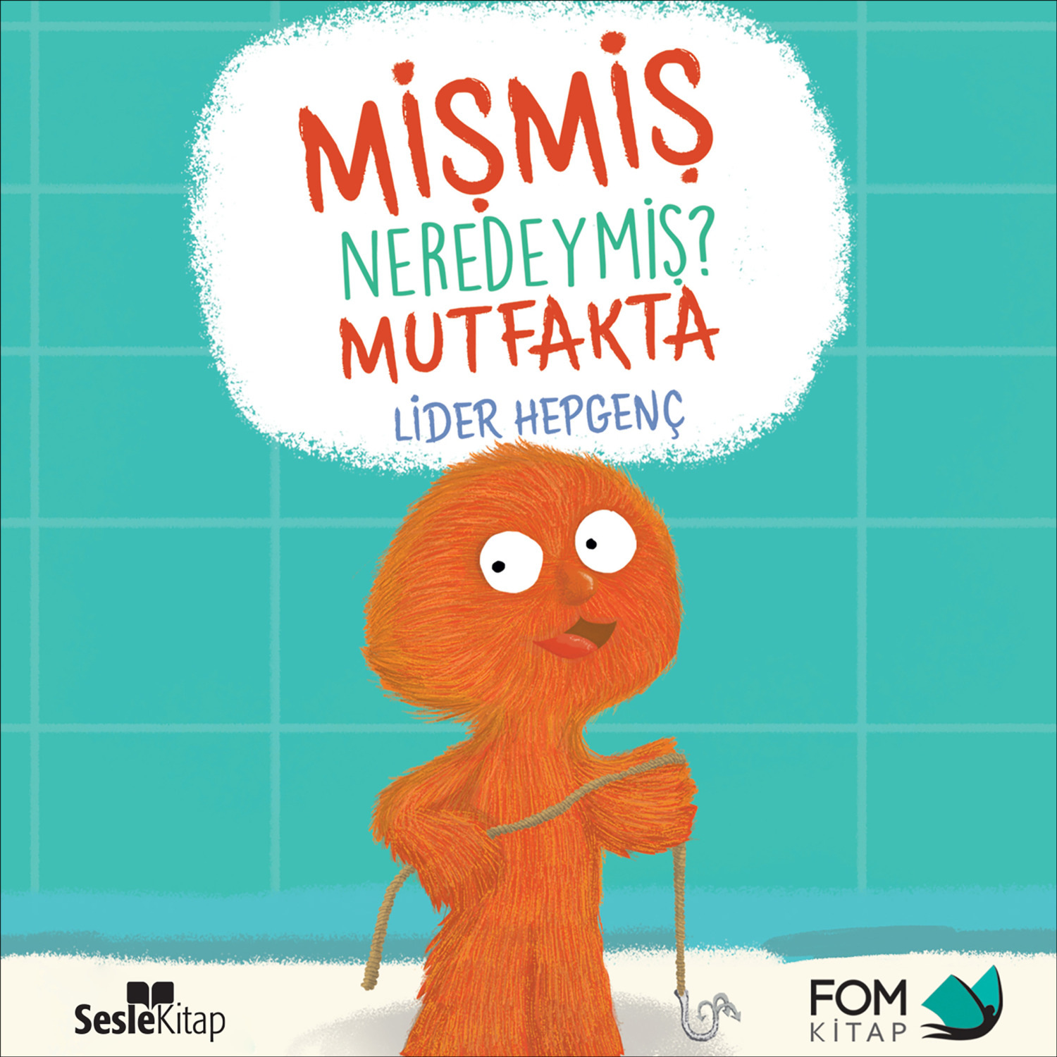 Обложка книги «Mişmiş Neredeymiş? Mutfakta»