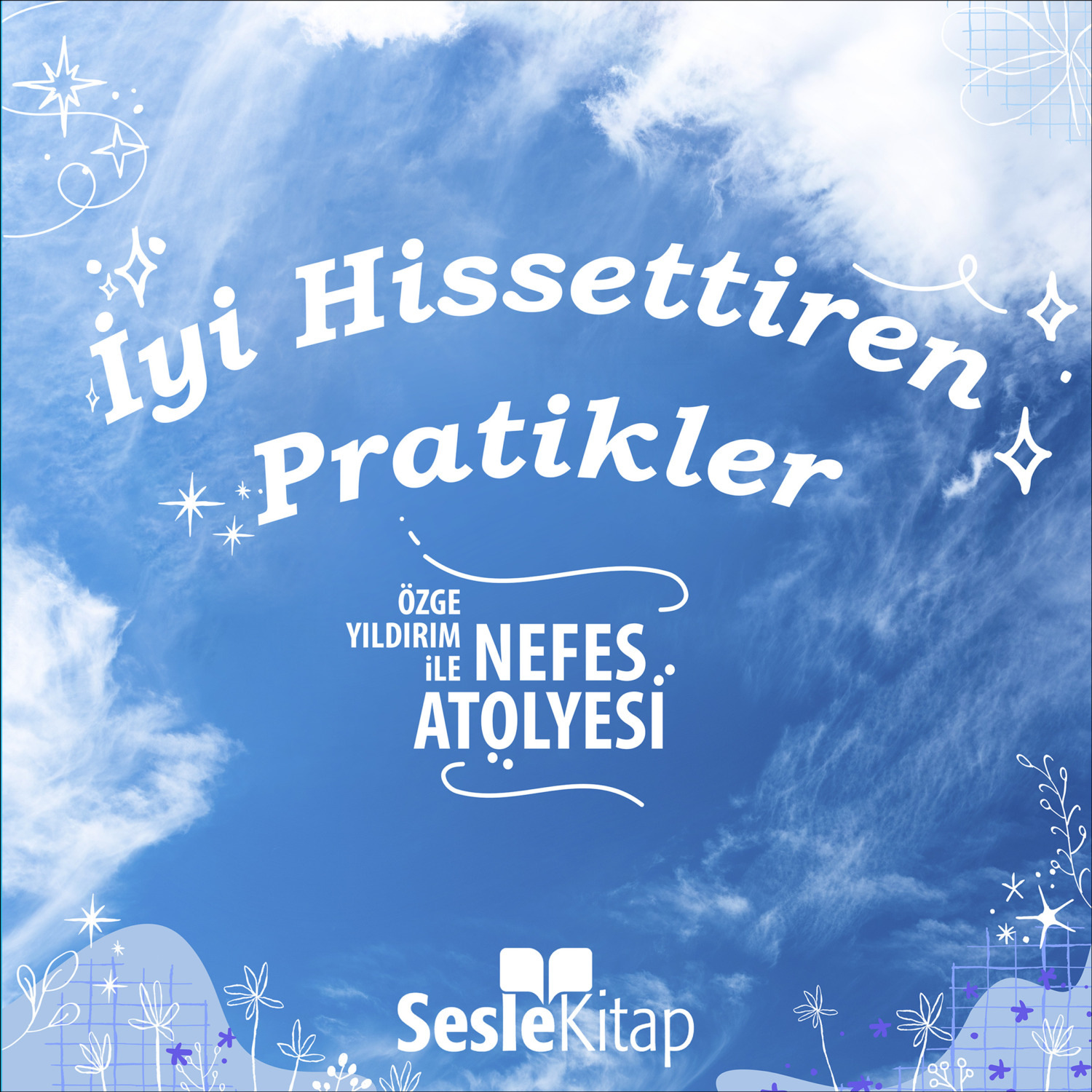 Обложка книги «İyi Hissettiren Pratikler 1. Bölüm: Nefesini Neden Eğitmelisin?»
