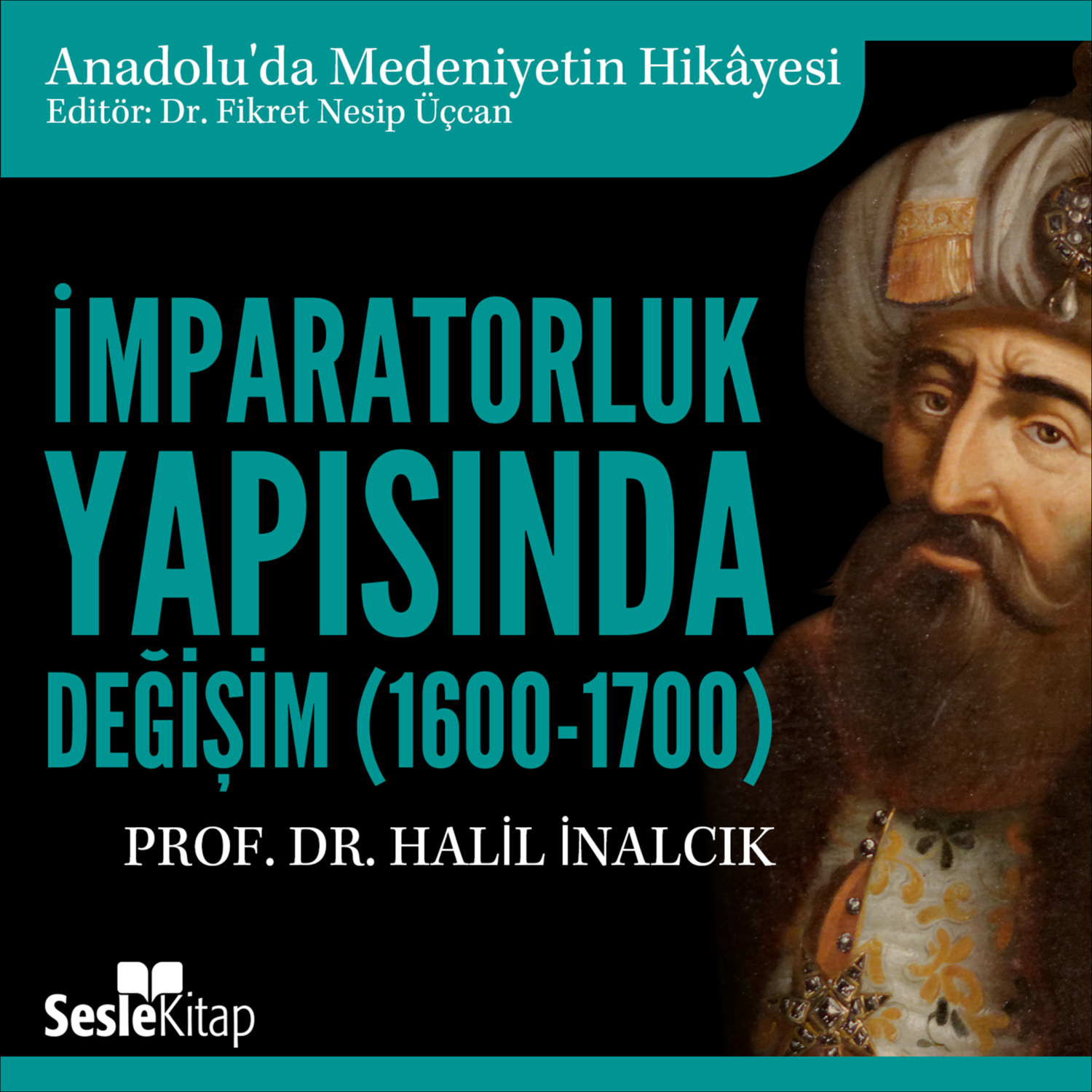 Обложка книги «Anadolu'da Medeniyetin Hikayesi 16 - İmparatorluk Yapısında Değişim (1600-1700)»