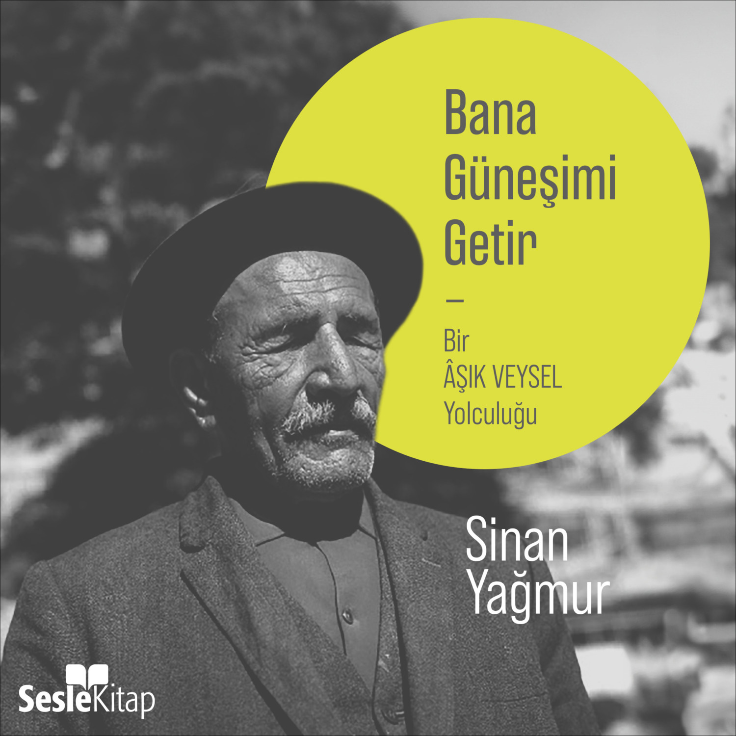 Обложка книги «Bana Güneşimi Getir - Bir Aşık Veysel Yolculuğu»
