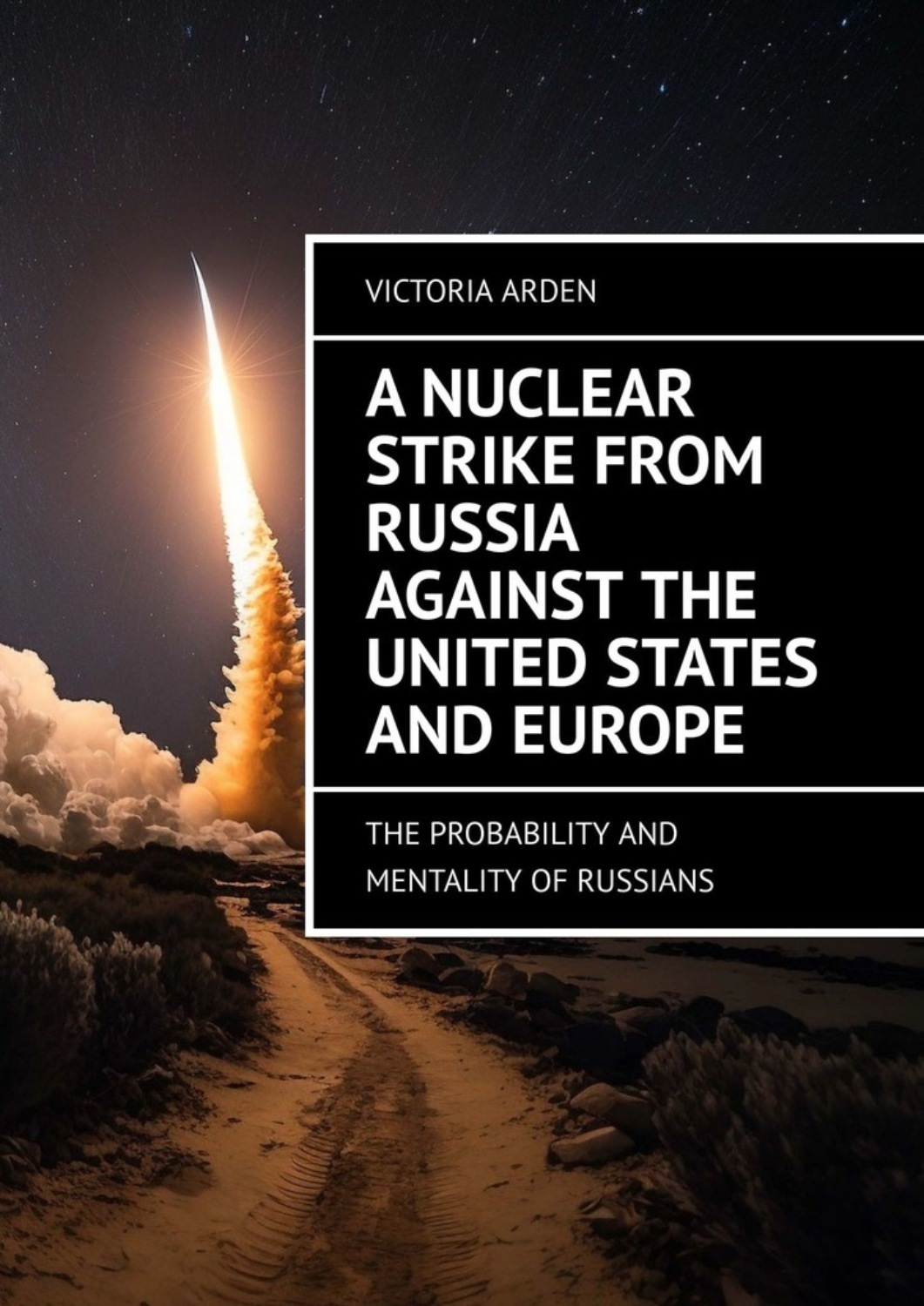 Обложка книги «A nuclear strike from Russia against the United States and Europe. The probability and mentality of Russians»