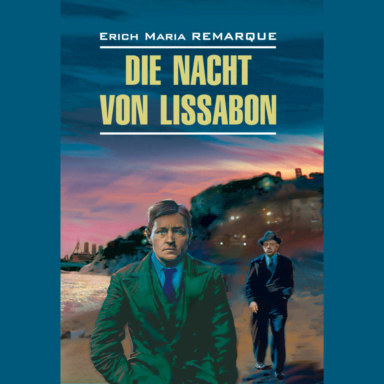 Обложка книги «Die Nacht von Lissabon / Ночь в Лиссабоне. Книга для чтения на немецком языке»