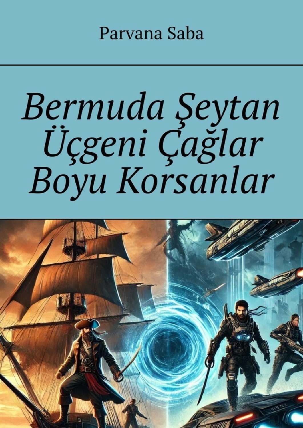 Обложка книги «Bermuda Şeytan Üçgeni Çağlar Boyu Korsanlar. Geleceğin anıları silsilesinden»